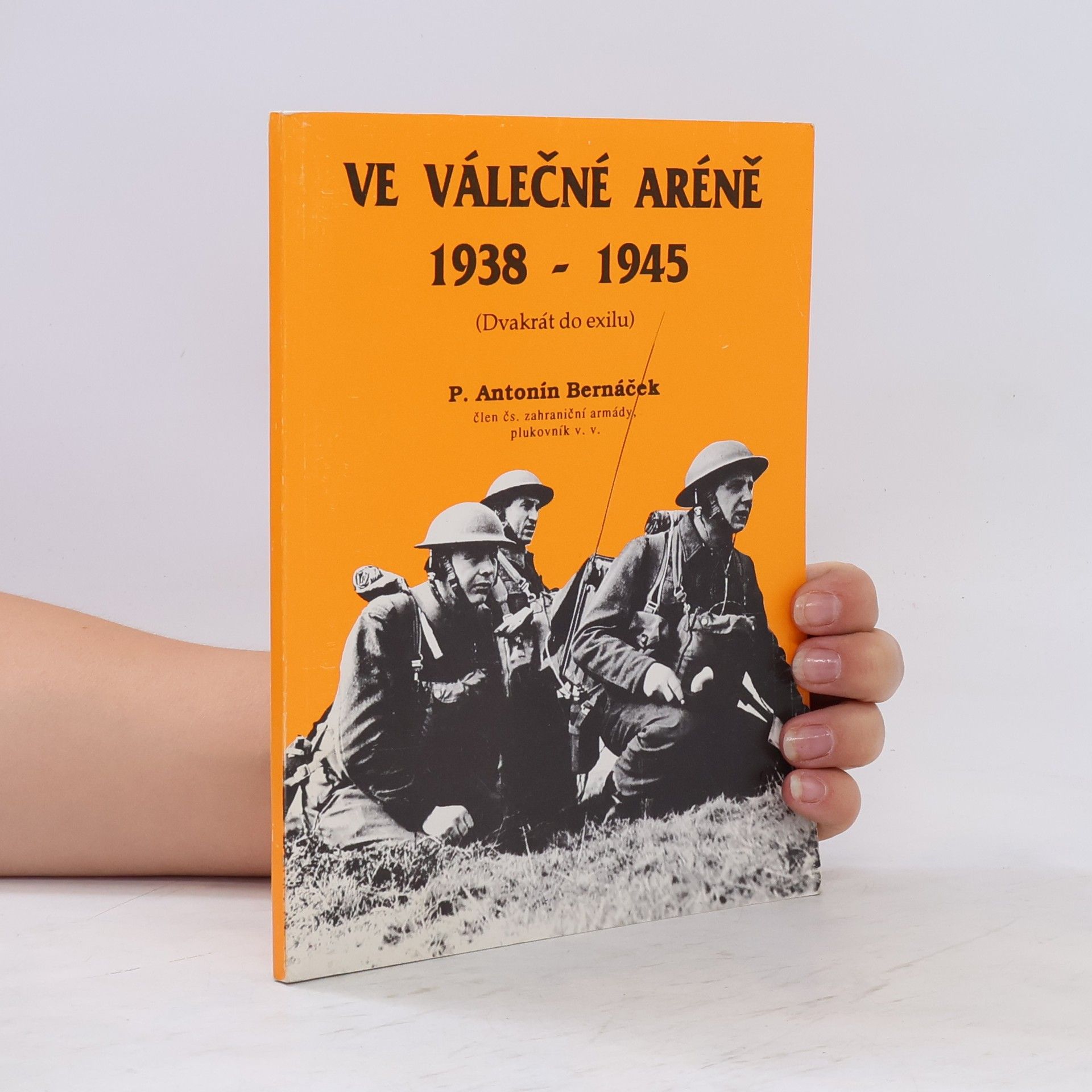 Antonín P. Bernáček Ve válečné aréně 1938 - 1945