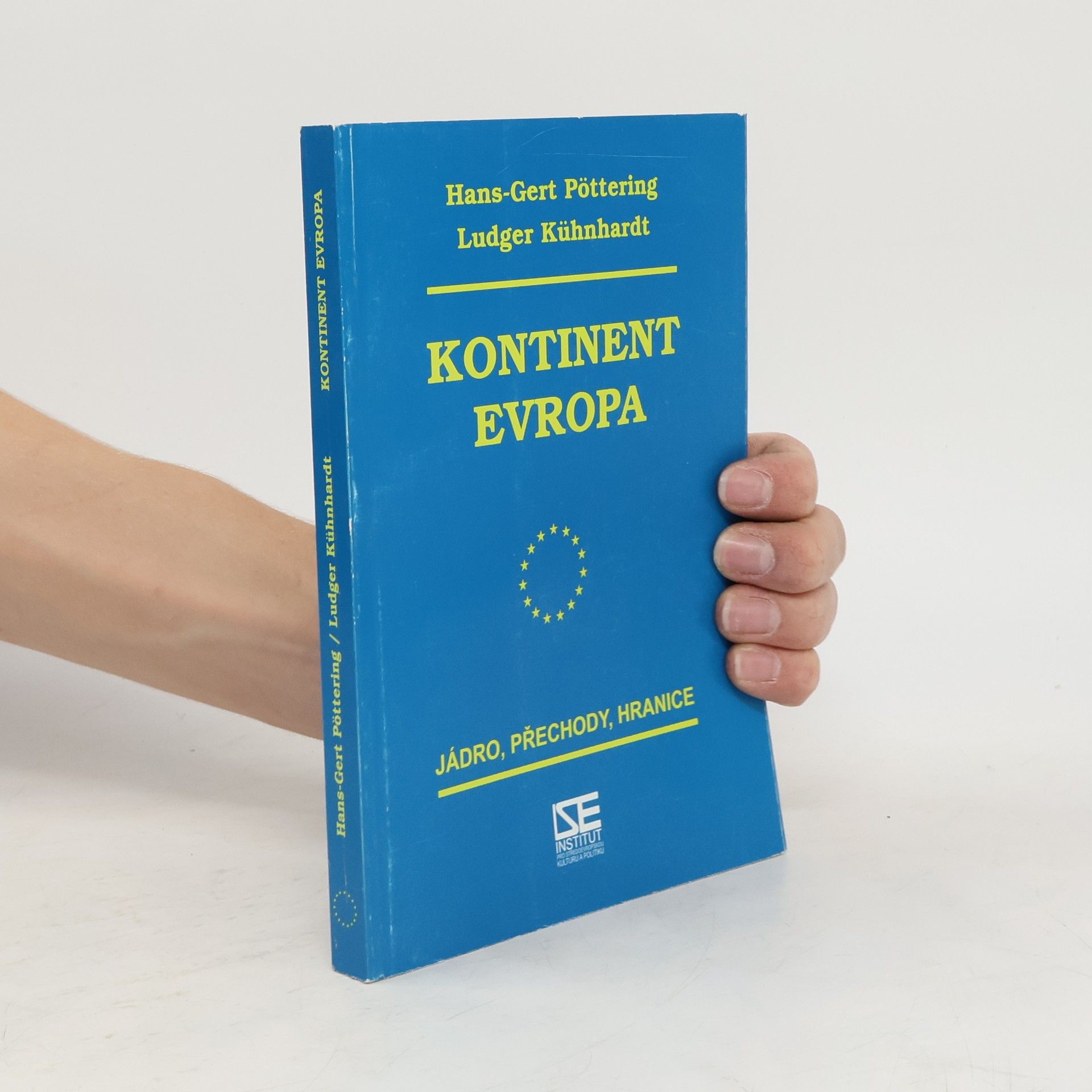 Ludger Kühnhardt Kontinent Evropa : jádro, přechody, hranice