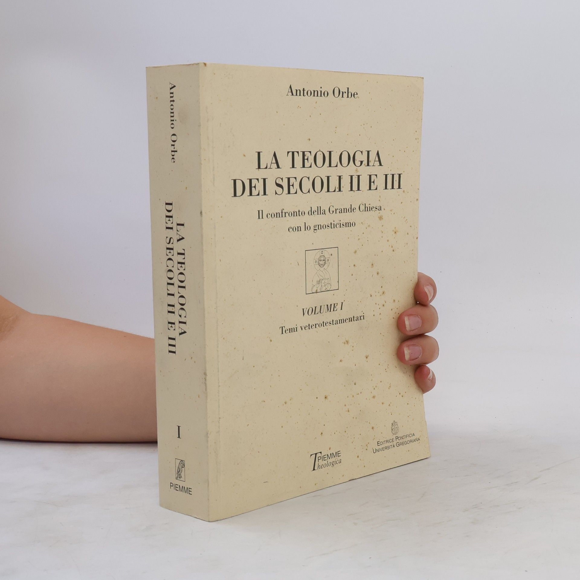 Antonio Orbe La teologia dei secoli II e III. Volume I