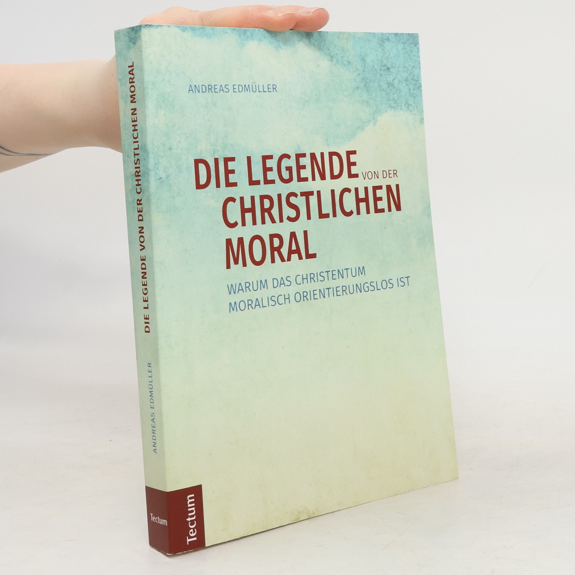 Andreas Edmüller Die Legende von der Christlichen Moral