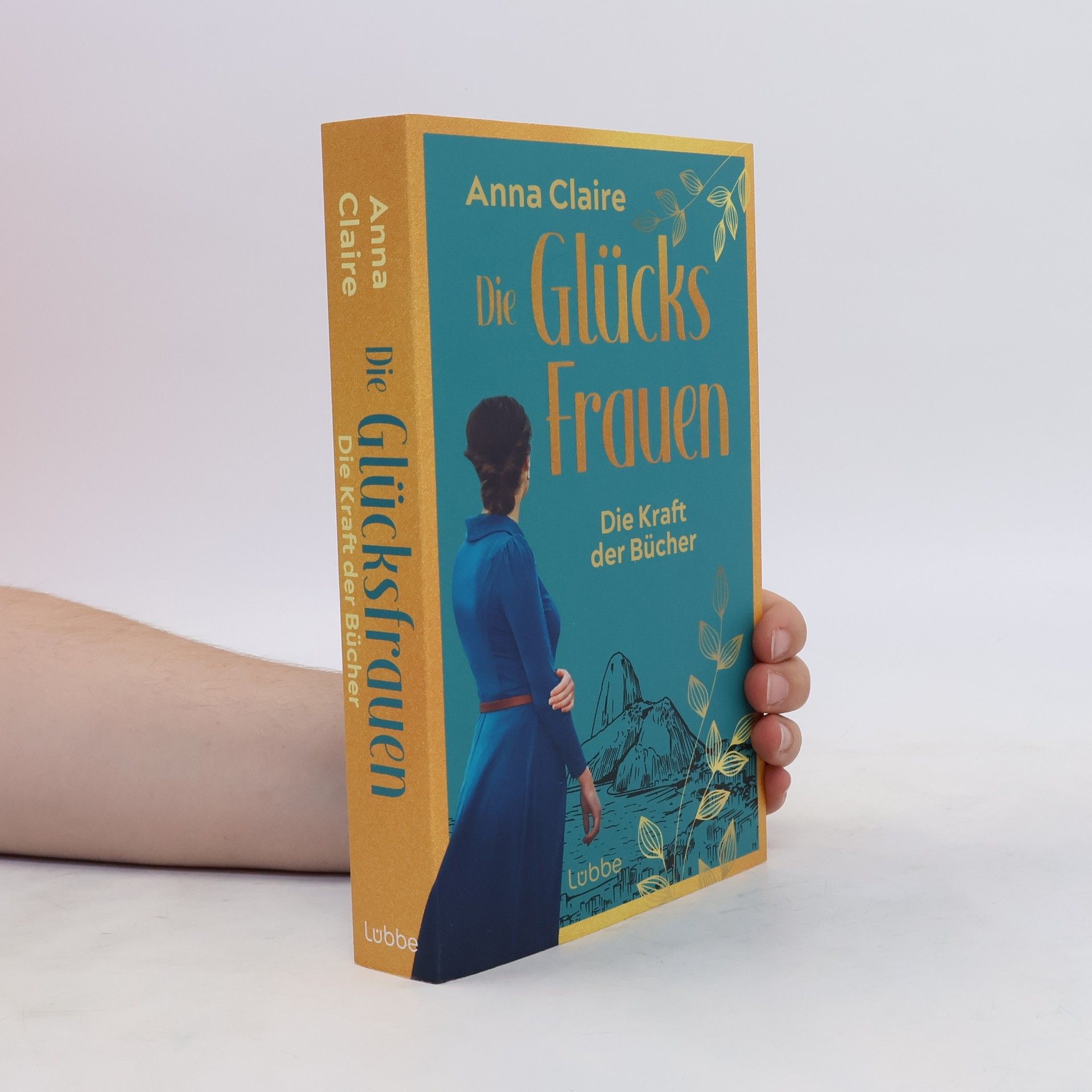 Anna Claire Die Glücksfrauen - Die Kraft der Bücher