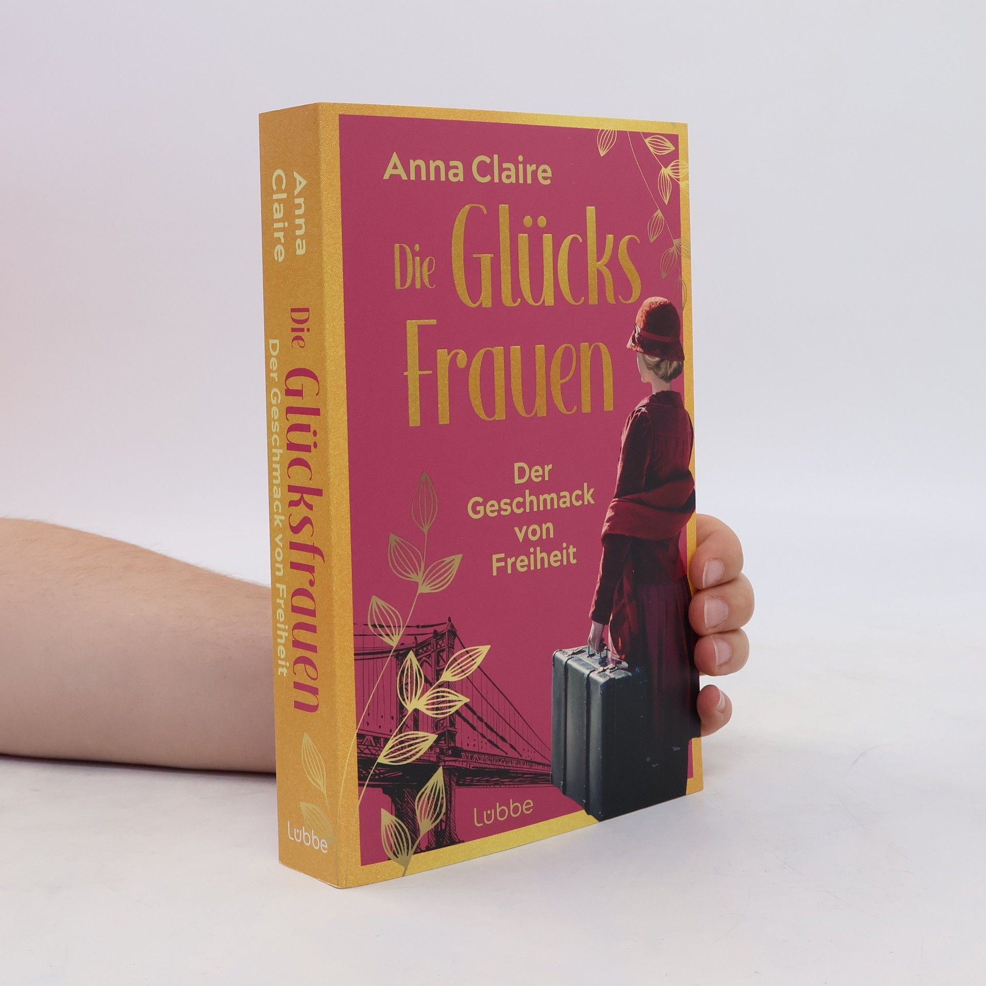 Anna Claire Die Glücksfrauen - Der Geschmack von Freiheit