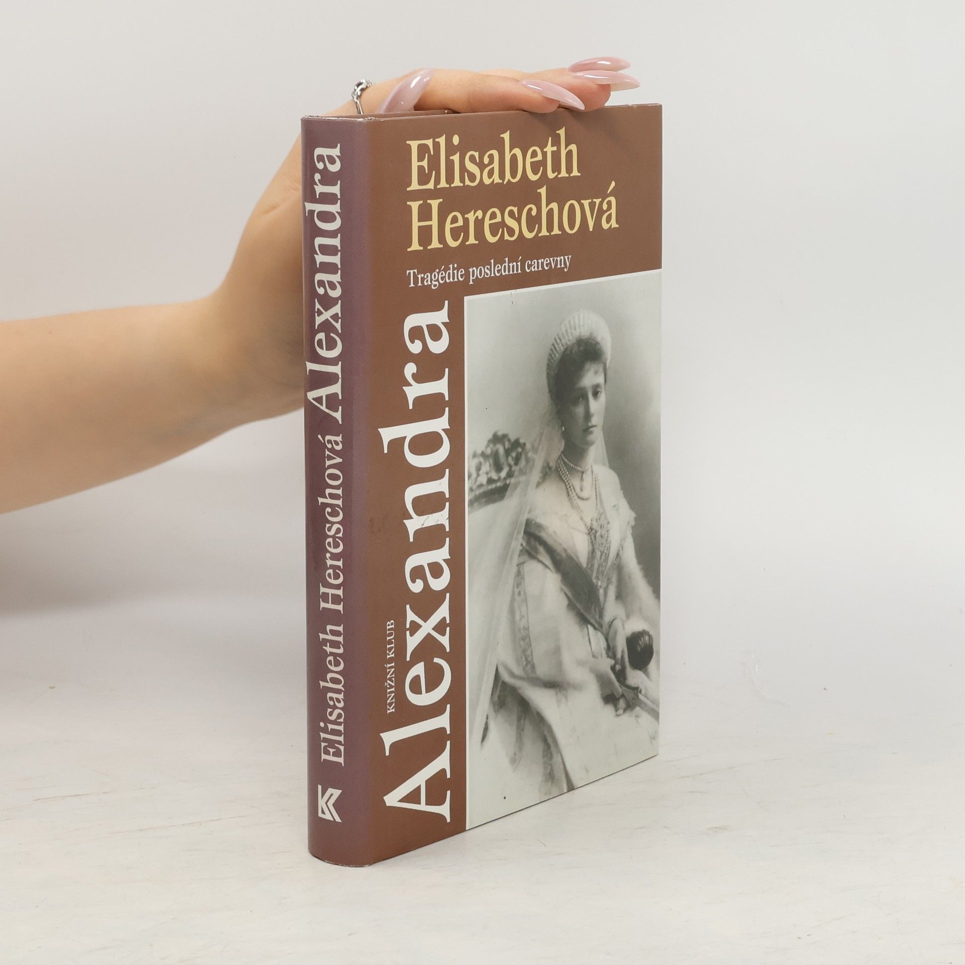 Elisabeth Heresch Alexandra. Tragédie poslední carevny