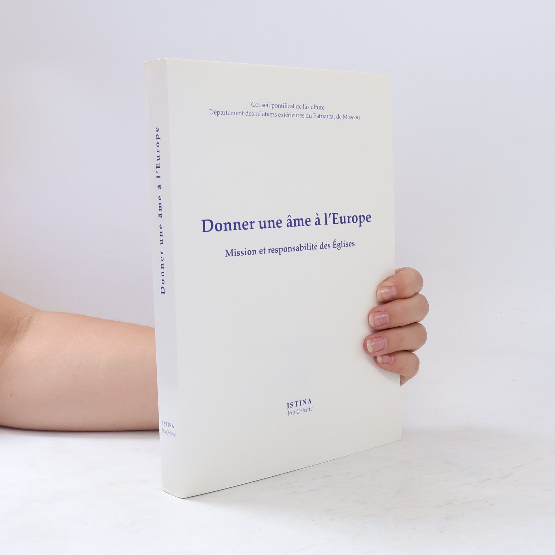 Collectif d'auteurs Donner une âme à l'Europe. Mission et responsabilité des Églises