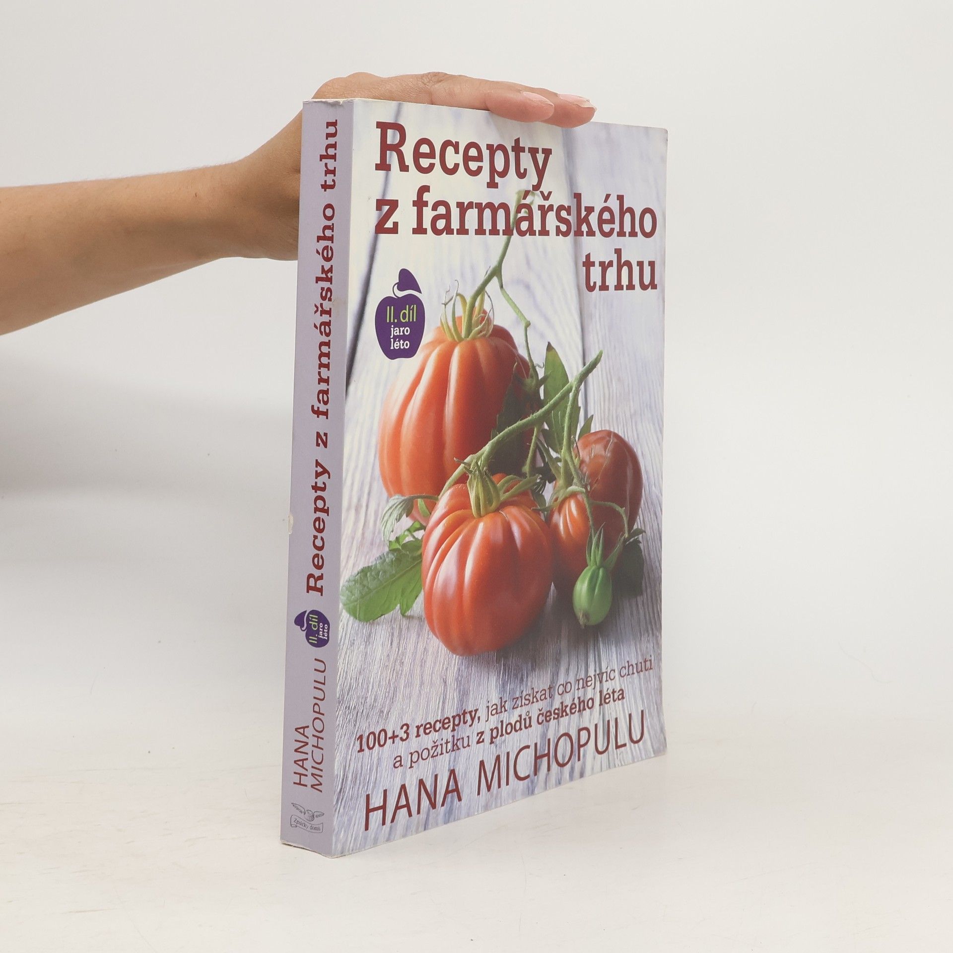 Hana Michopulu Recepty z farmářského trhu. II. díl Jaro, léto