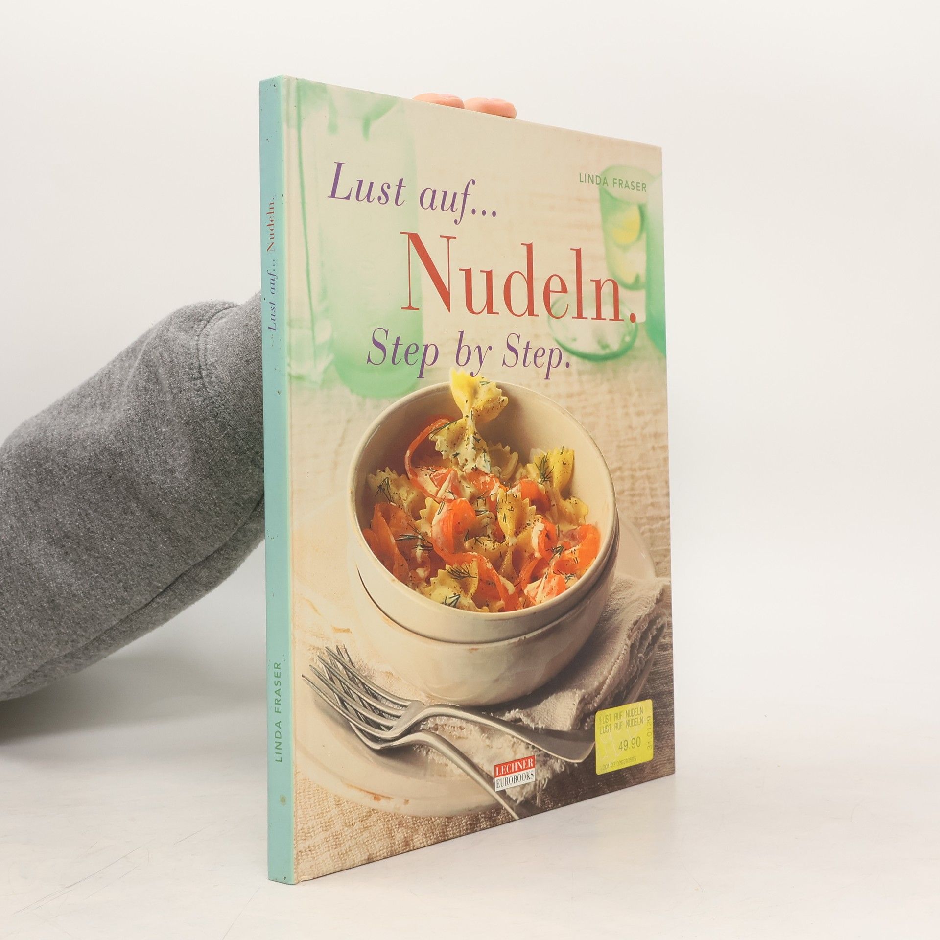 Linda Fraser Lust auf Nudeln. Step by Step