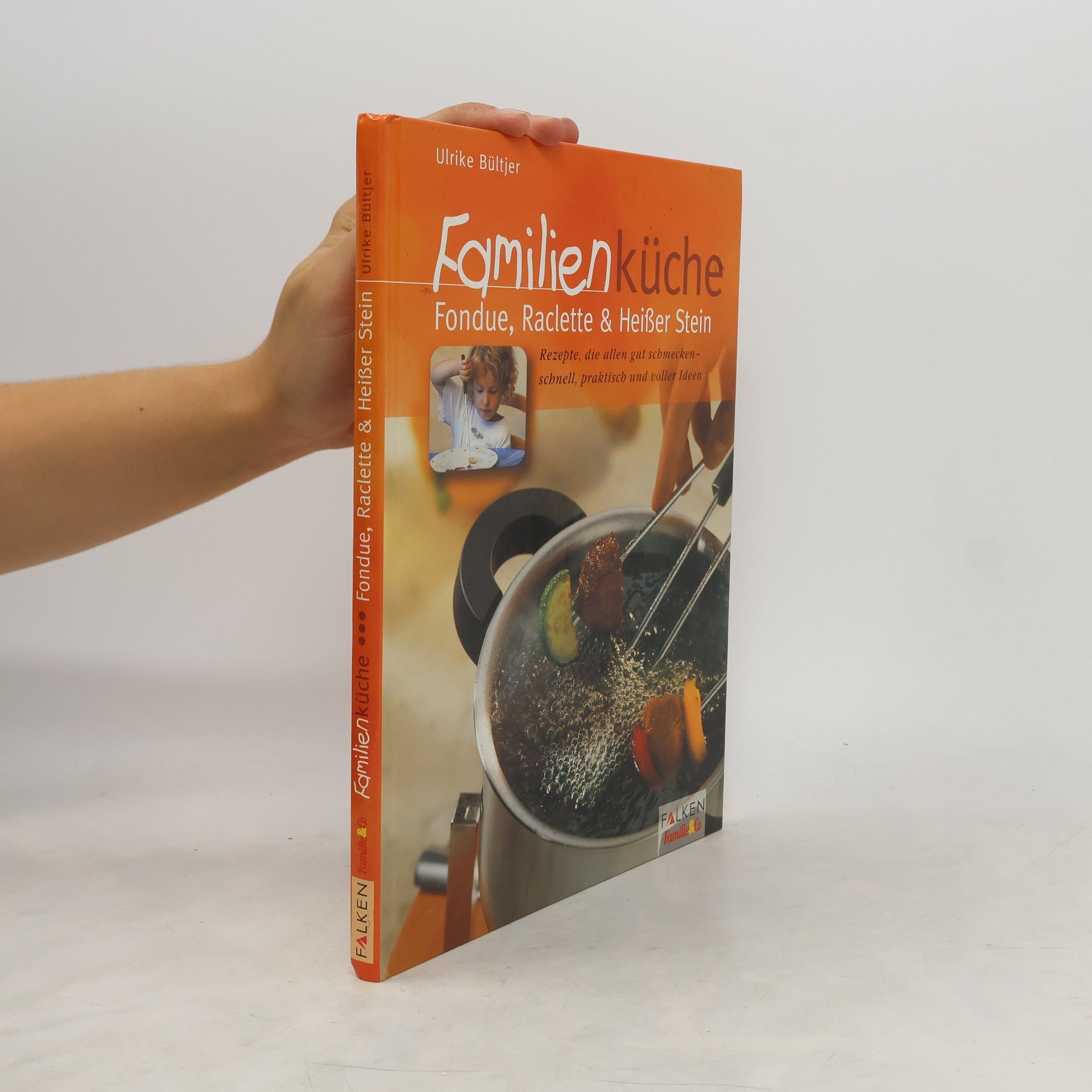 Ulrike Bültjer Familienküche. Fondue, Raclette & Heißer Stein