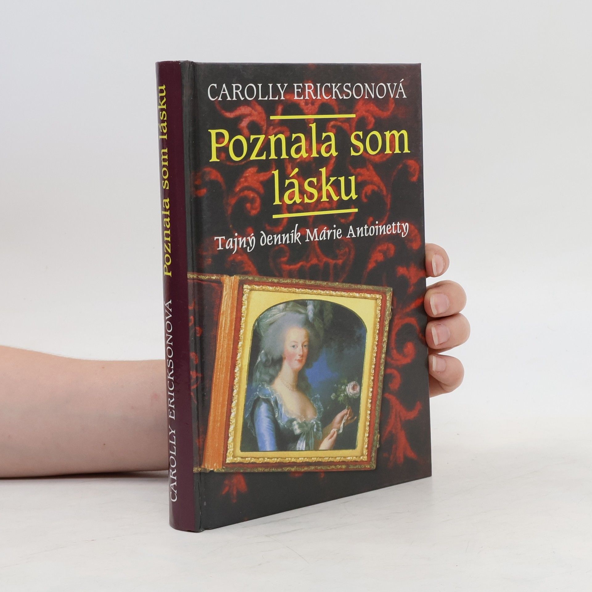 Carolly Erickson Poznala som lásku, Tajný deník Márie Antonietty
