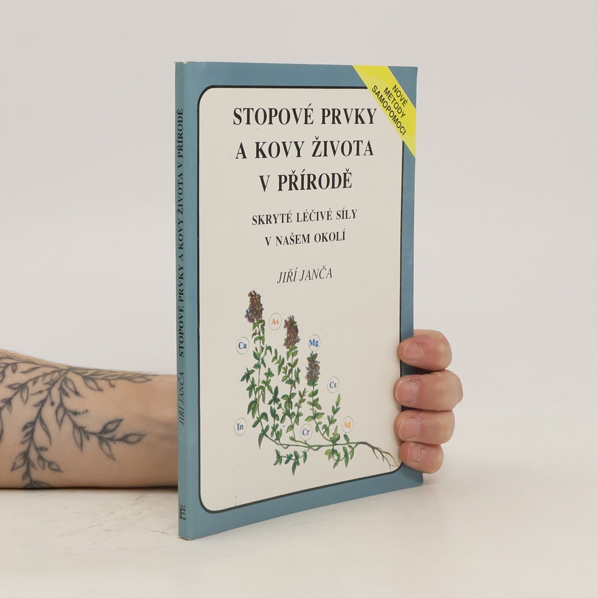 Jiří Janča Stopové prvky a kovy života v přírodě. Skryté léčivé síly v našem okolí