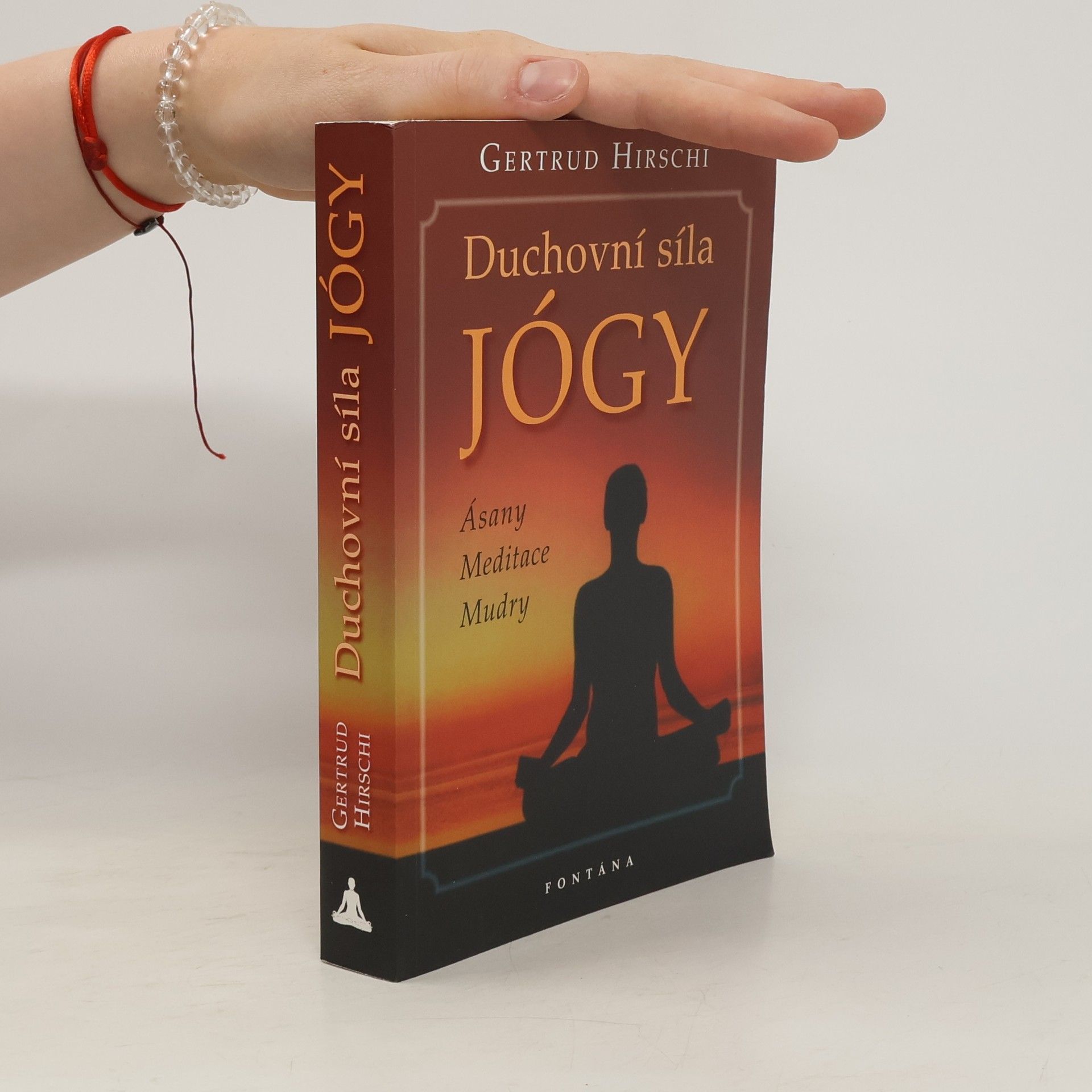 Gertrud Hirschi Duchovní síla jógy : ásany, meditace, mudry