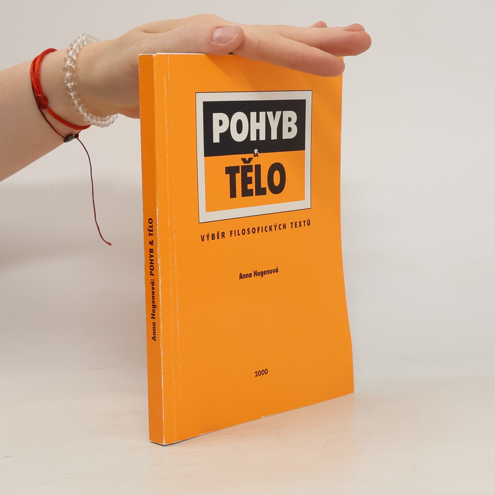 Anna Hogenová Pohyb a tělo : Výběr filosofických textů