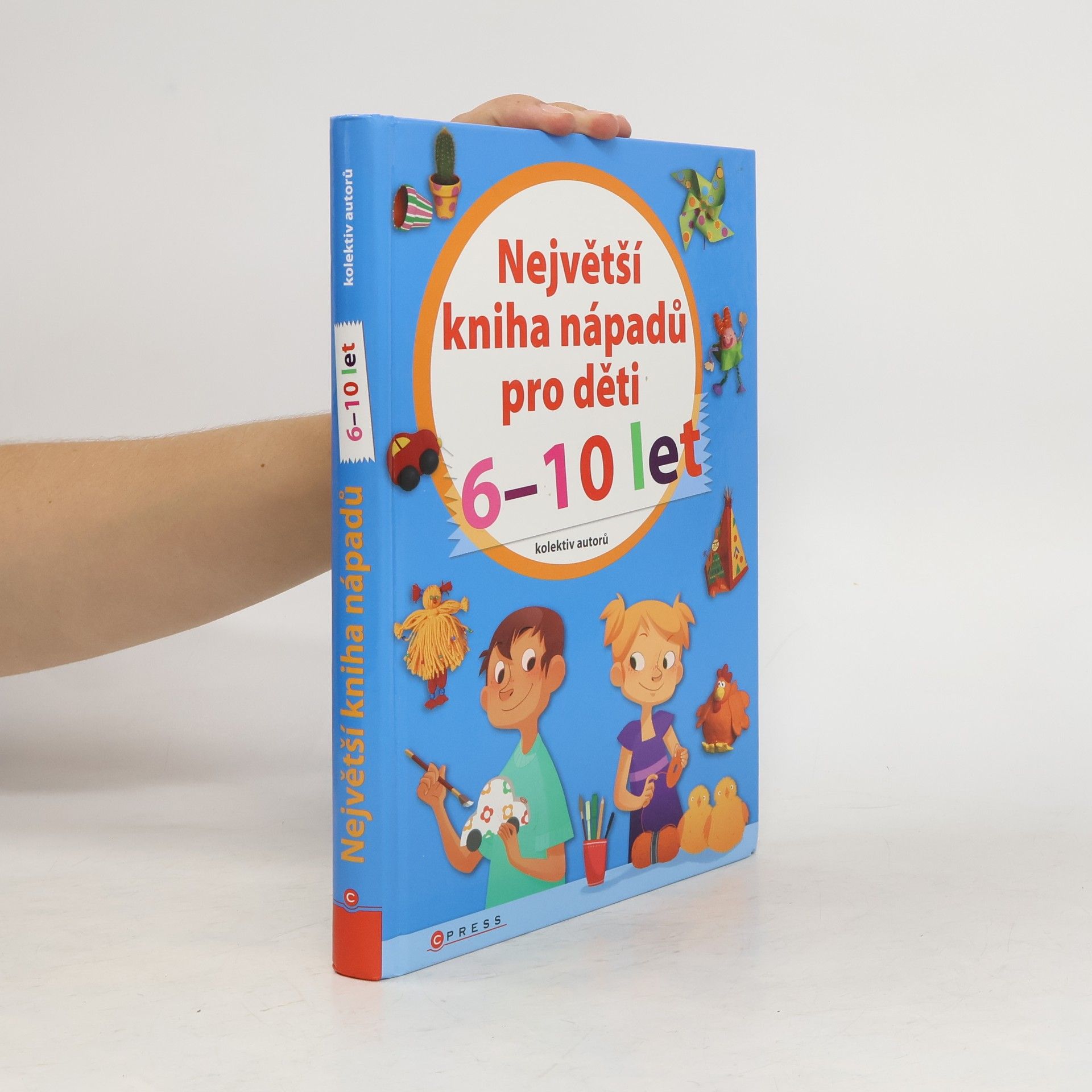 kolektiv Největší kniha nápadů pro děti 6-10 let