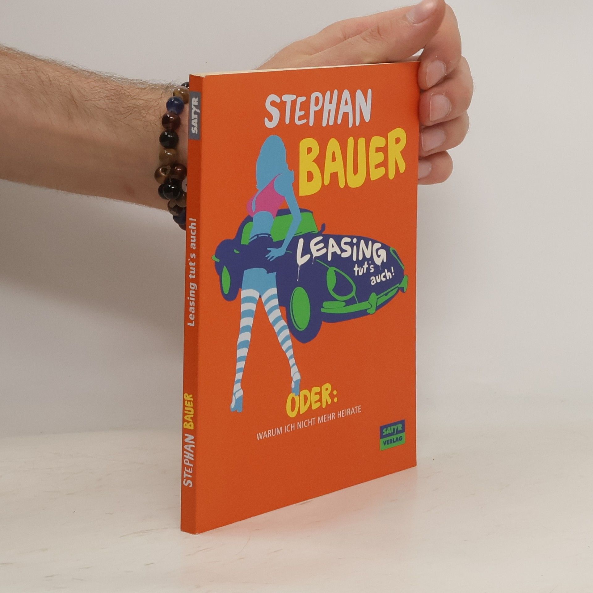 Stephan Bauer Leasing tut's auch! Oder: Warum ich nicht mehr heirate