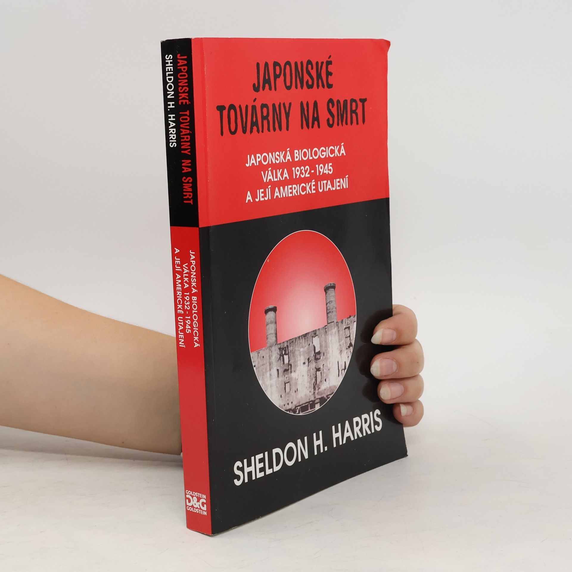 Sheldon H. Harris Japonské továrny na smrt. Japonská biologická válka 1932-1945 a její americké utajení