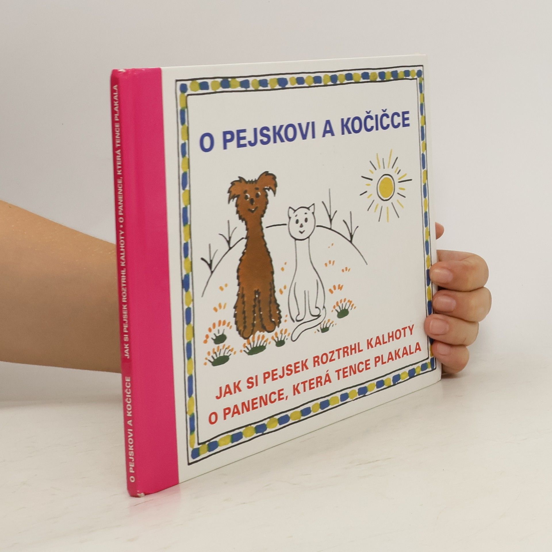 Josef Čapek O pejskovi a kočičce, Jak si pejsek roztrhl kalhoty, O panence, která tence plakala