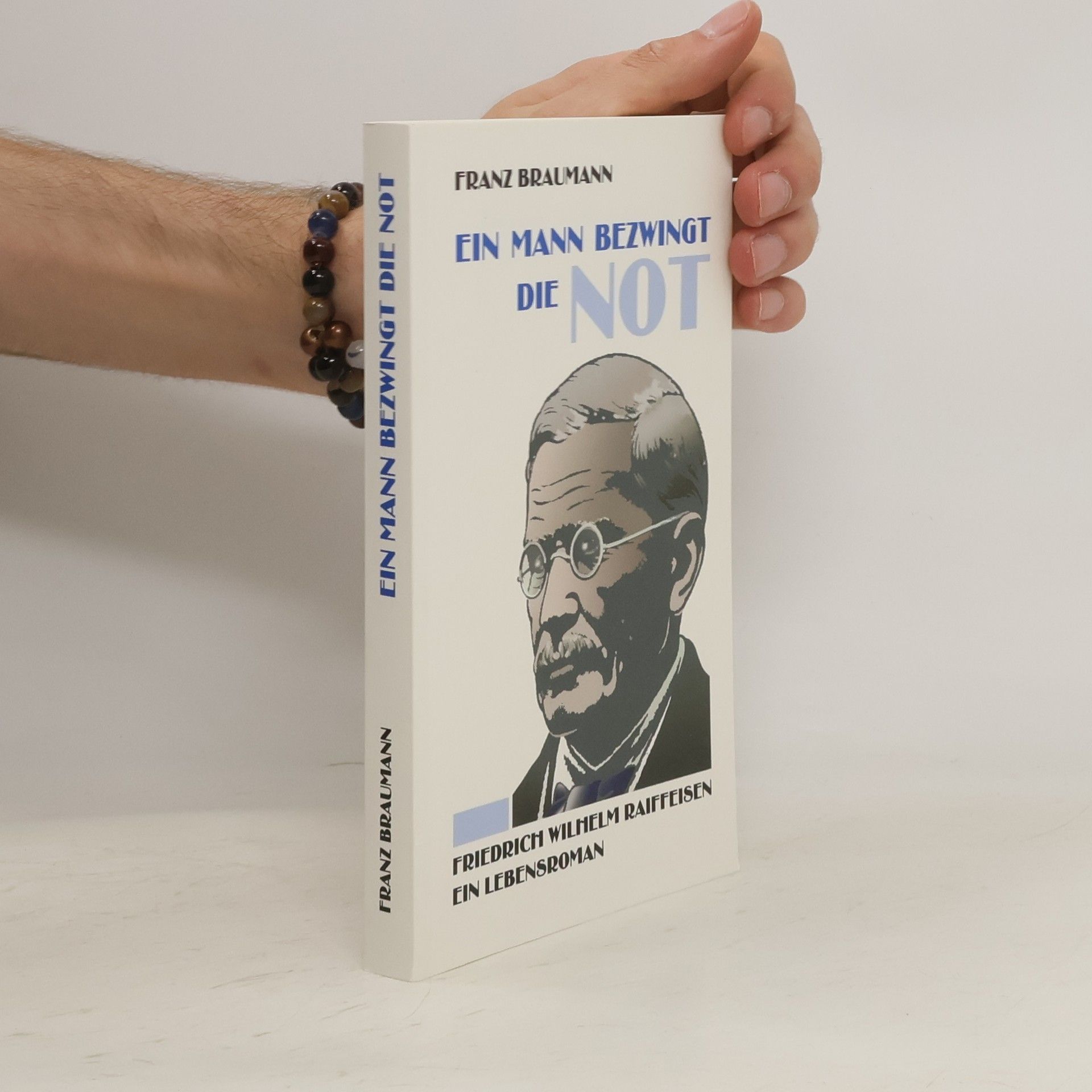 Franz Braumann Ein Mann bezwingt die Not