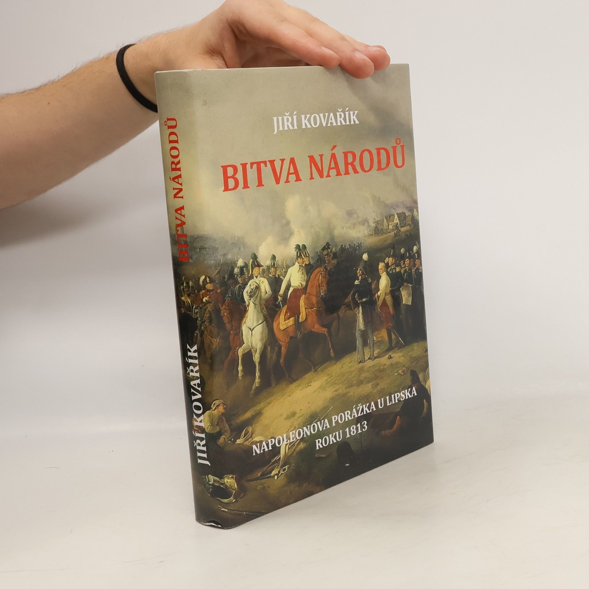 Jiří Kovařík Bitva národů: Napoleonova porážka u Lipska roku 1813