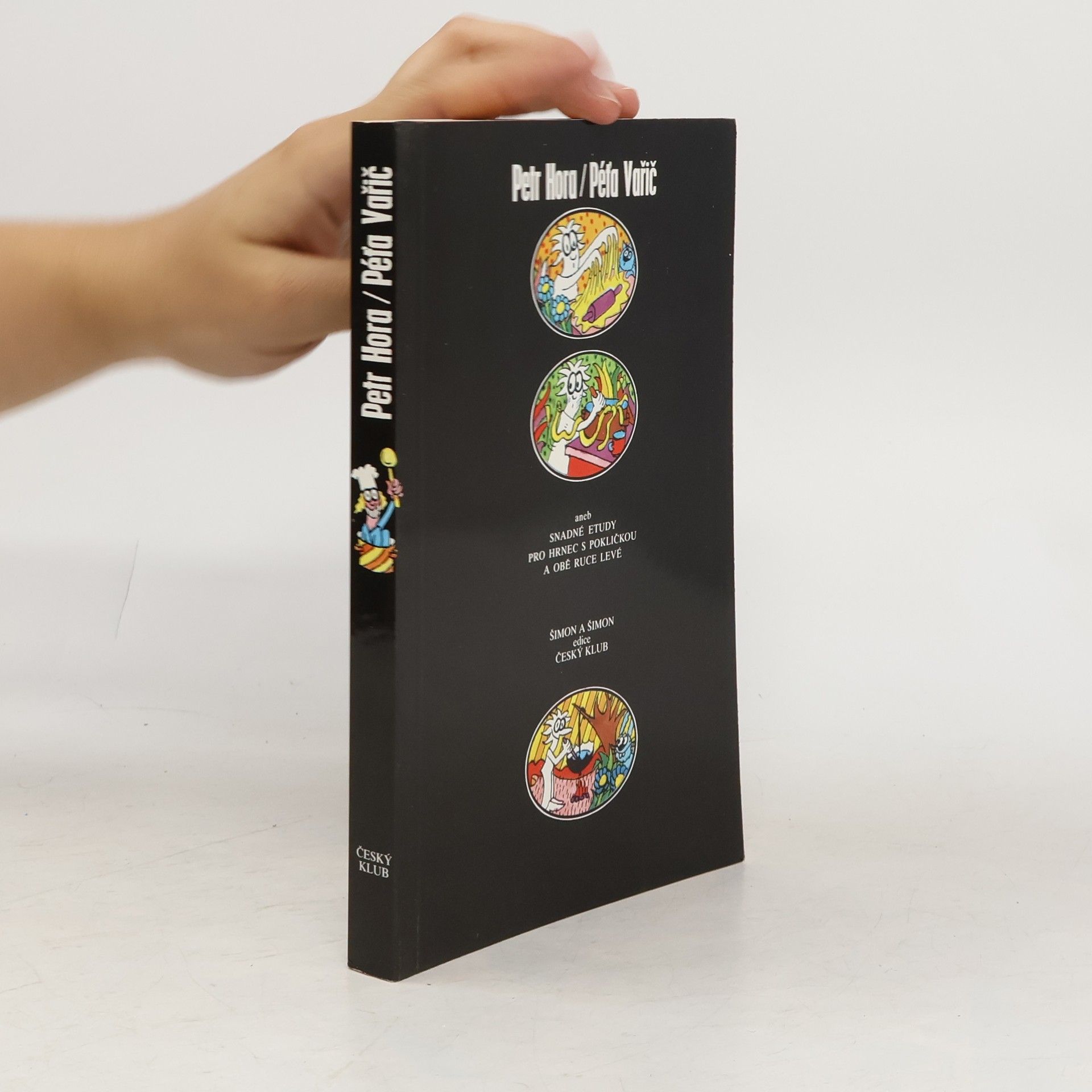 Stanislav Holý Péťa Vařič aneb Snadné etudy pro hrnec s pokličkou a obě ruce levé
