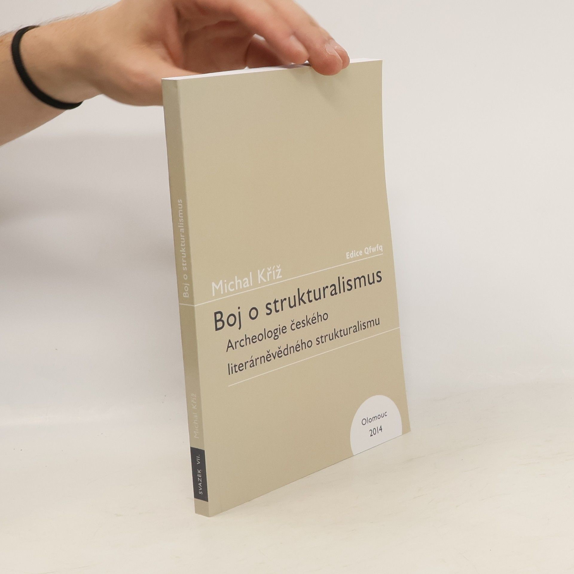 Michal Kříž Boj o strukturalismus. Archeologie českého literárněvědného strukturalismu