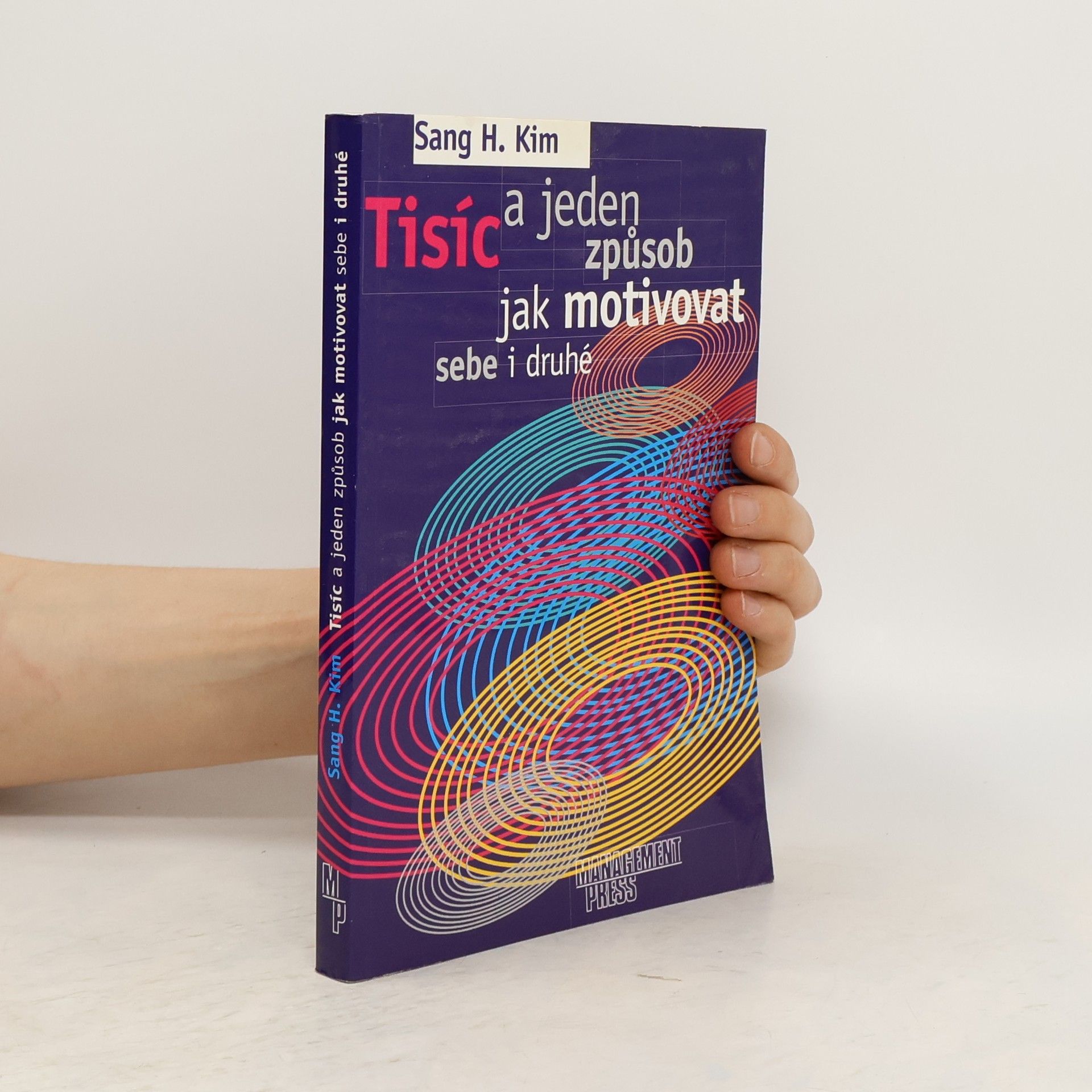 Sang H. Kim Tisíc a jeden způsob jak motivovat sebe i druhé