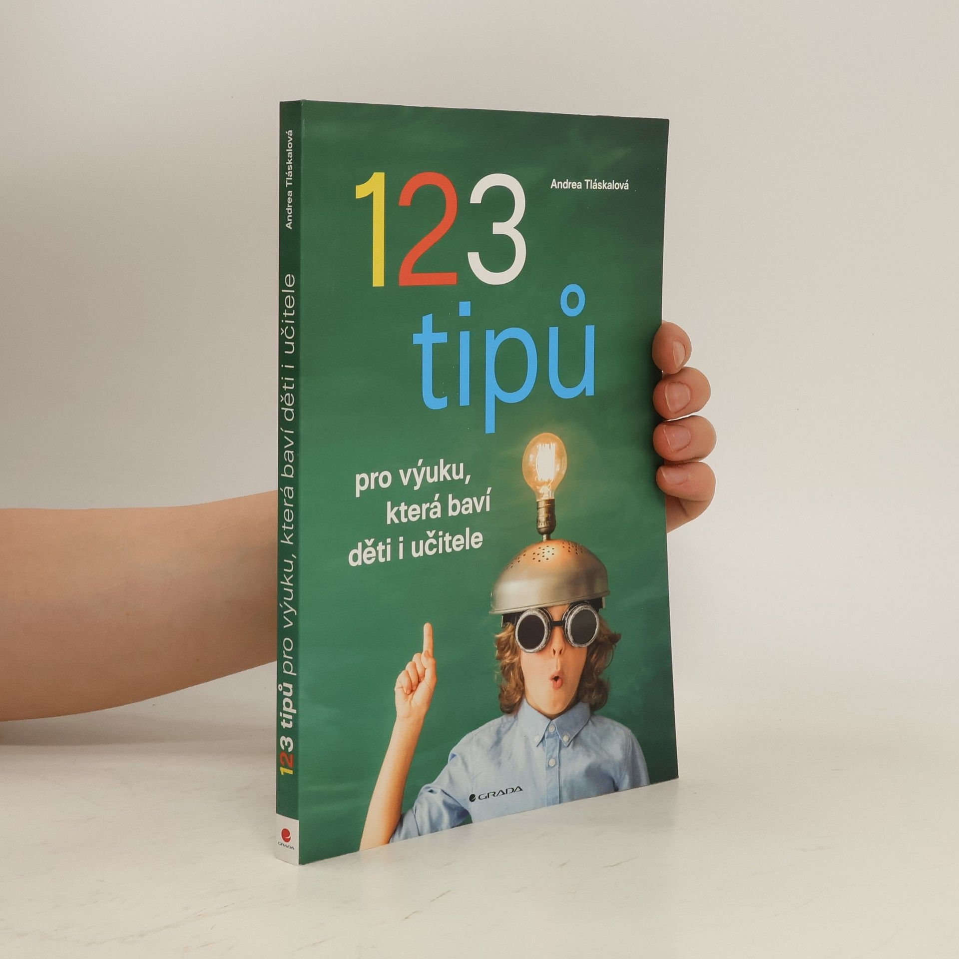 Andrea Tláskalová 123 tipů pro výuku, která baví děti i učitele