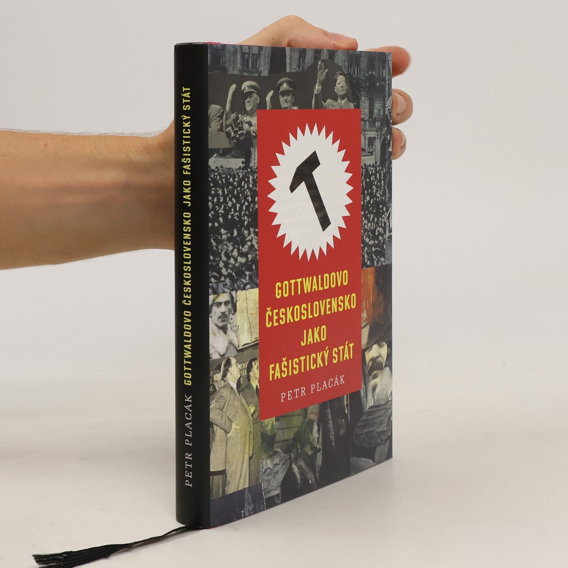 Petr Placák Gottwaldovo Československo jako fašistický stát