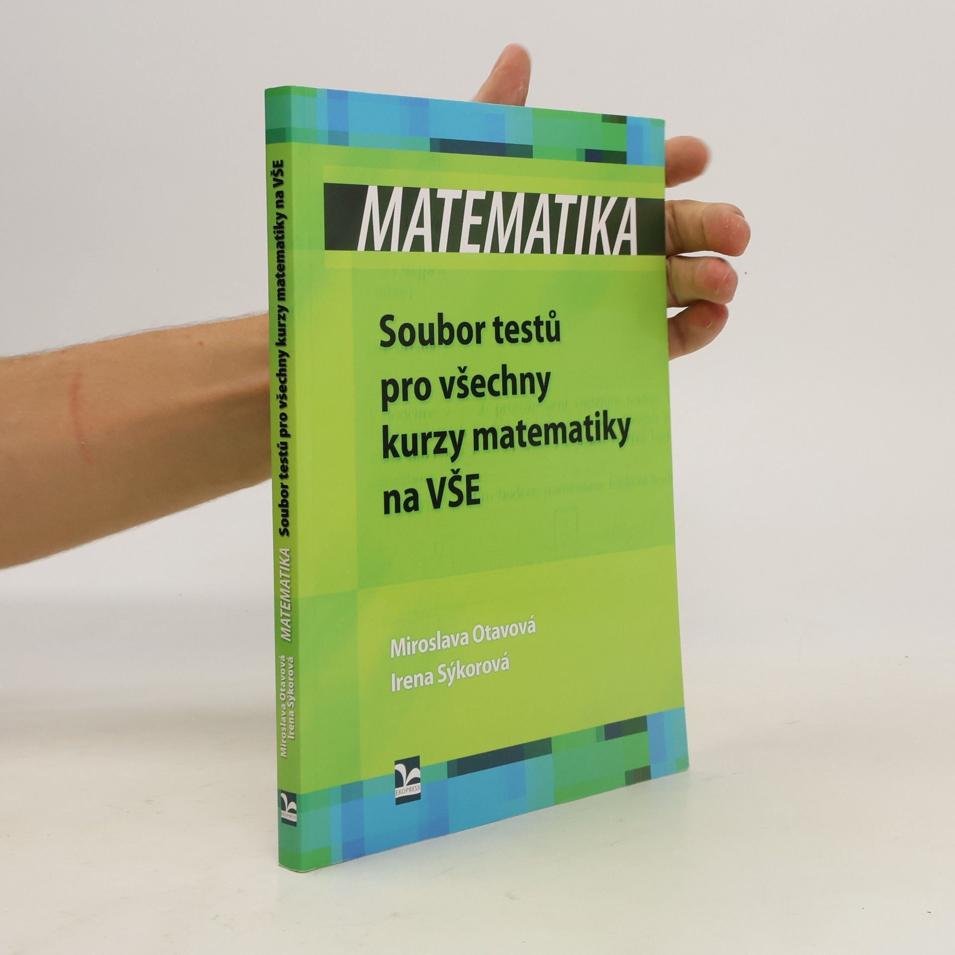 Miroslava Otavová Matematika. Soubor testů pro všechny kurzy matematiky na VŠE