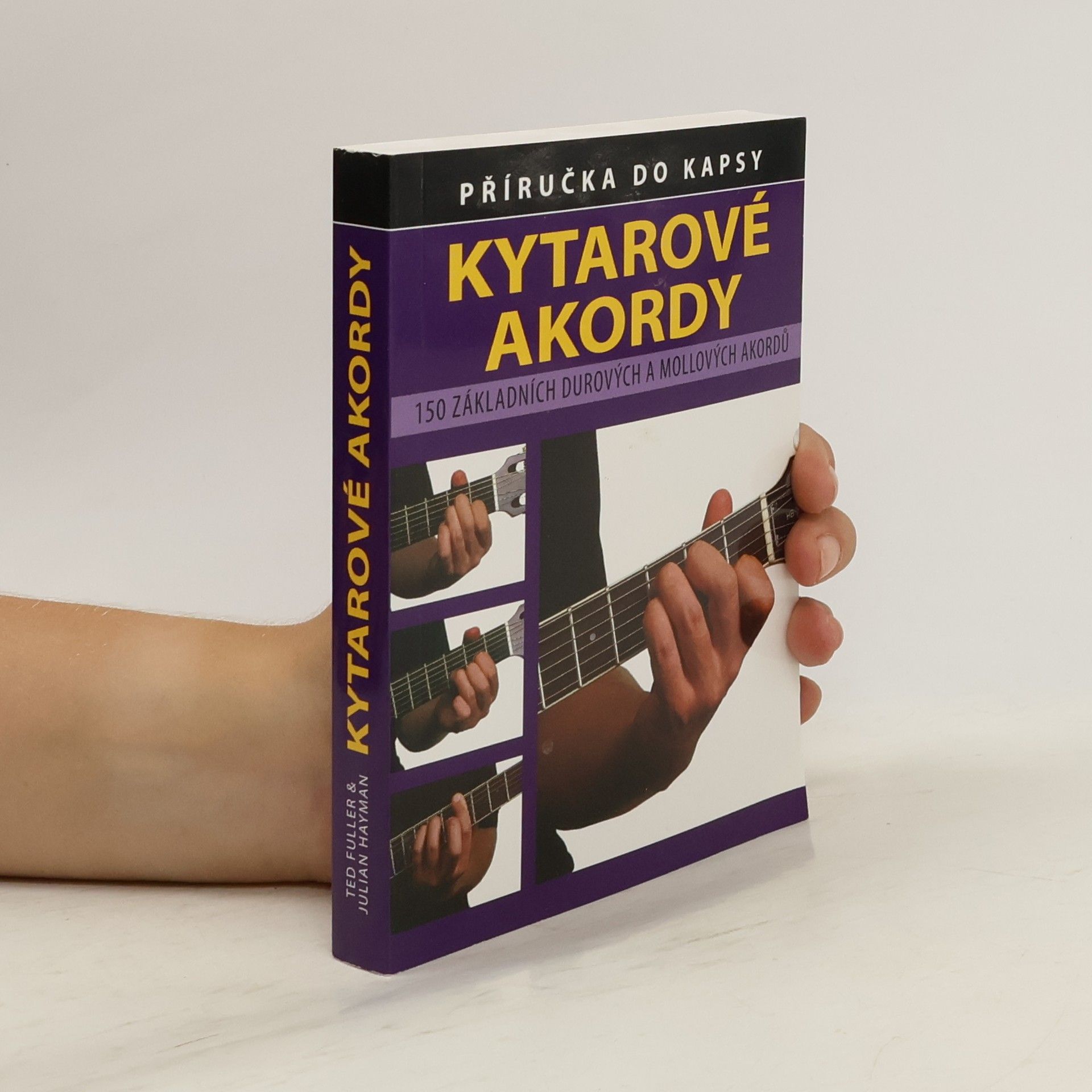 Ted Fuller Základní kytarové akordy 150 základních durových a mollových akordů