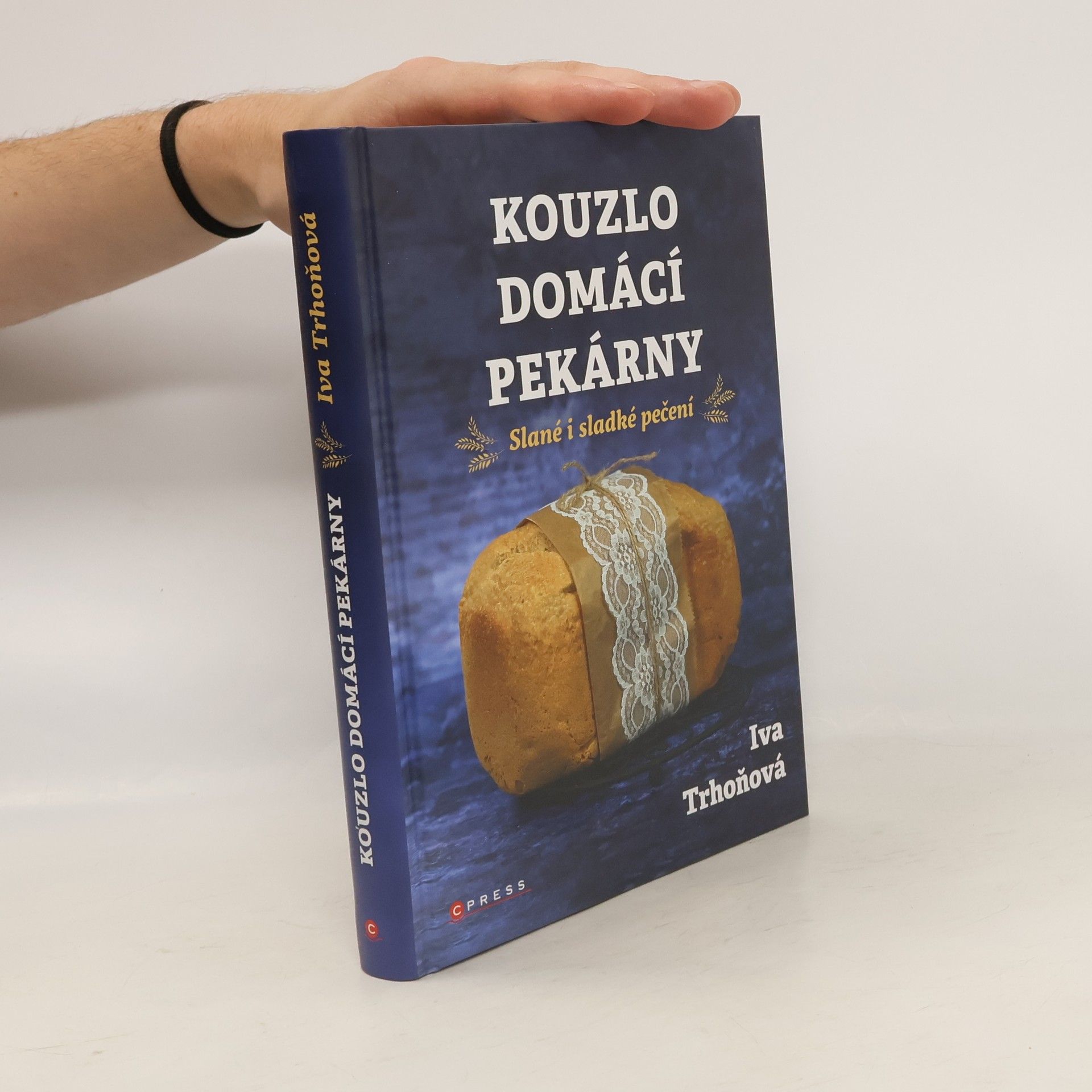 Iva Trhoňová Kouzlo domácí pekárny. Slané i sladké pečení