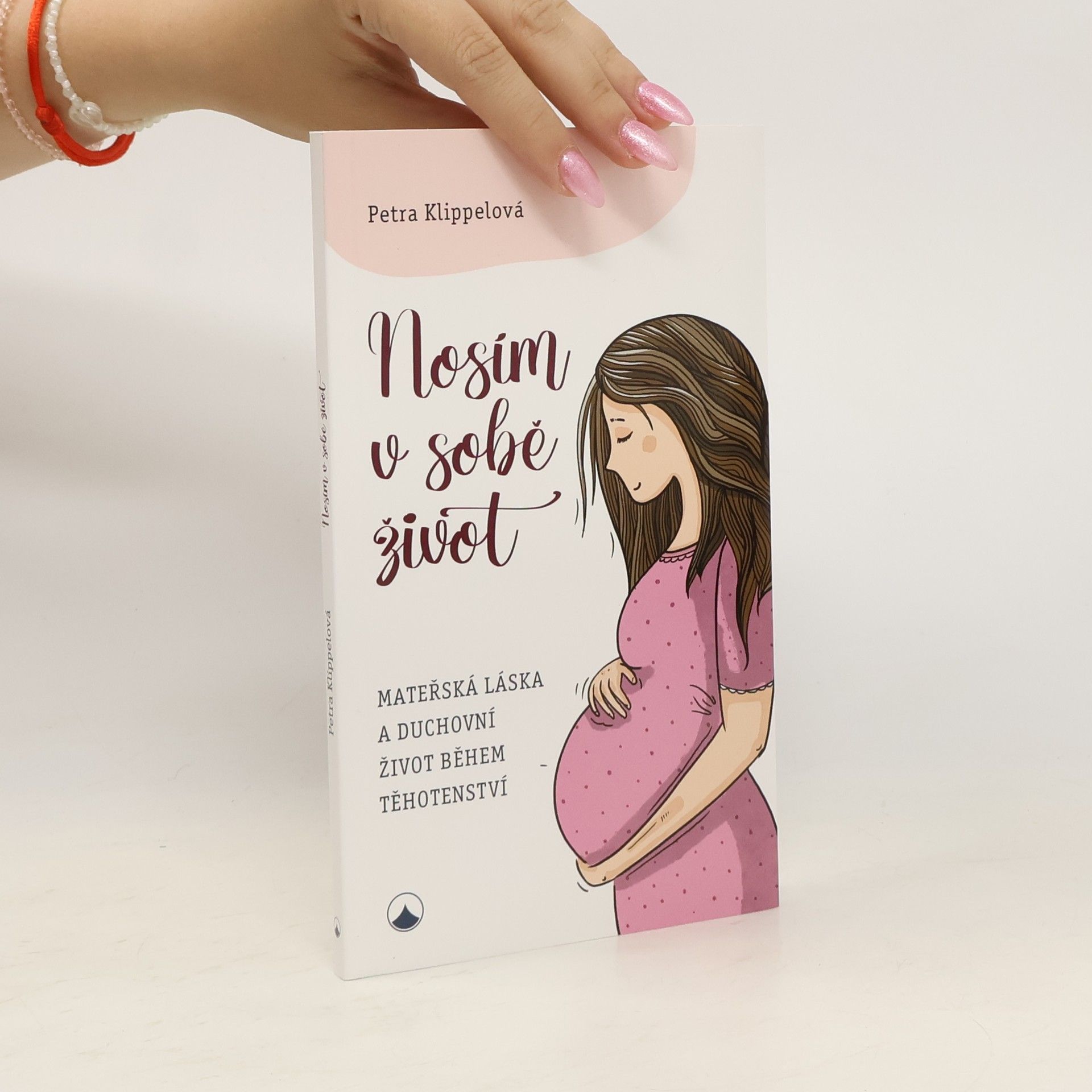 Petra Klippel Nosím v sobě život. Mateřská láska a duchovní život během těhotenství