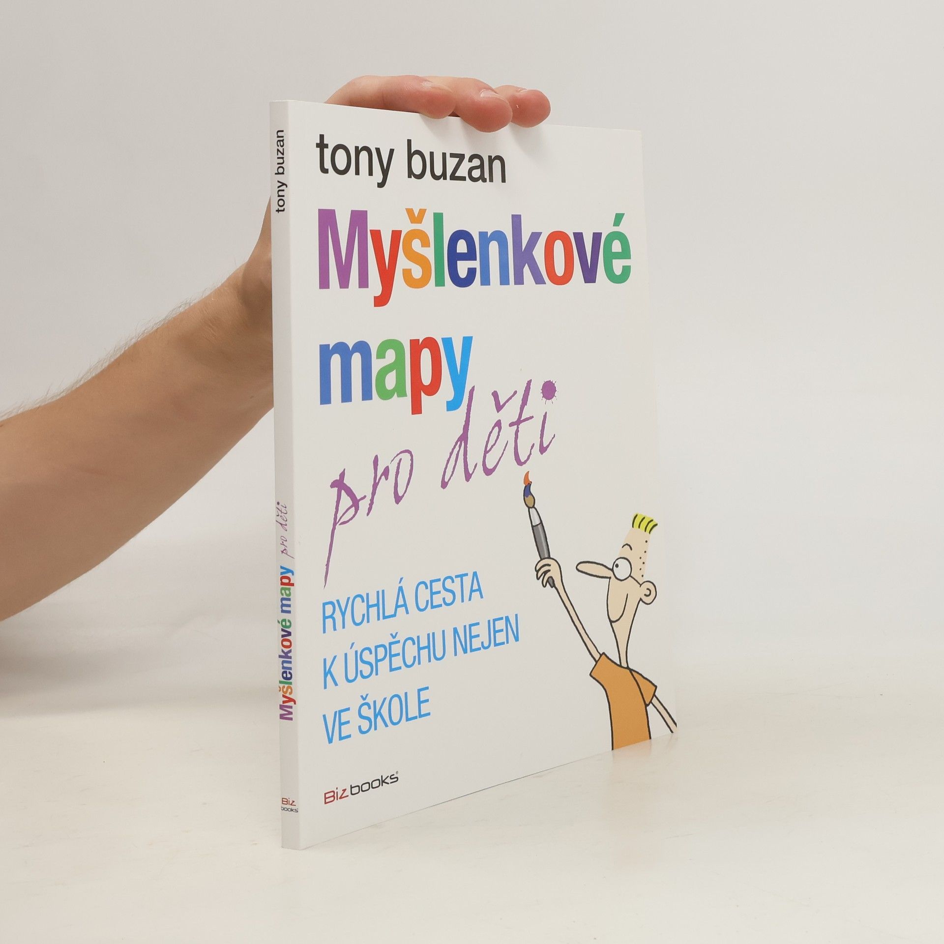 Tony Buzan Myšlenkové mapy pro děti: Rychlá cesta k úspěchu nejen ve škole