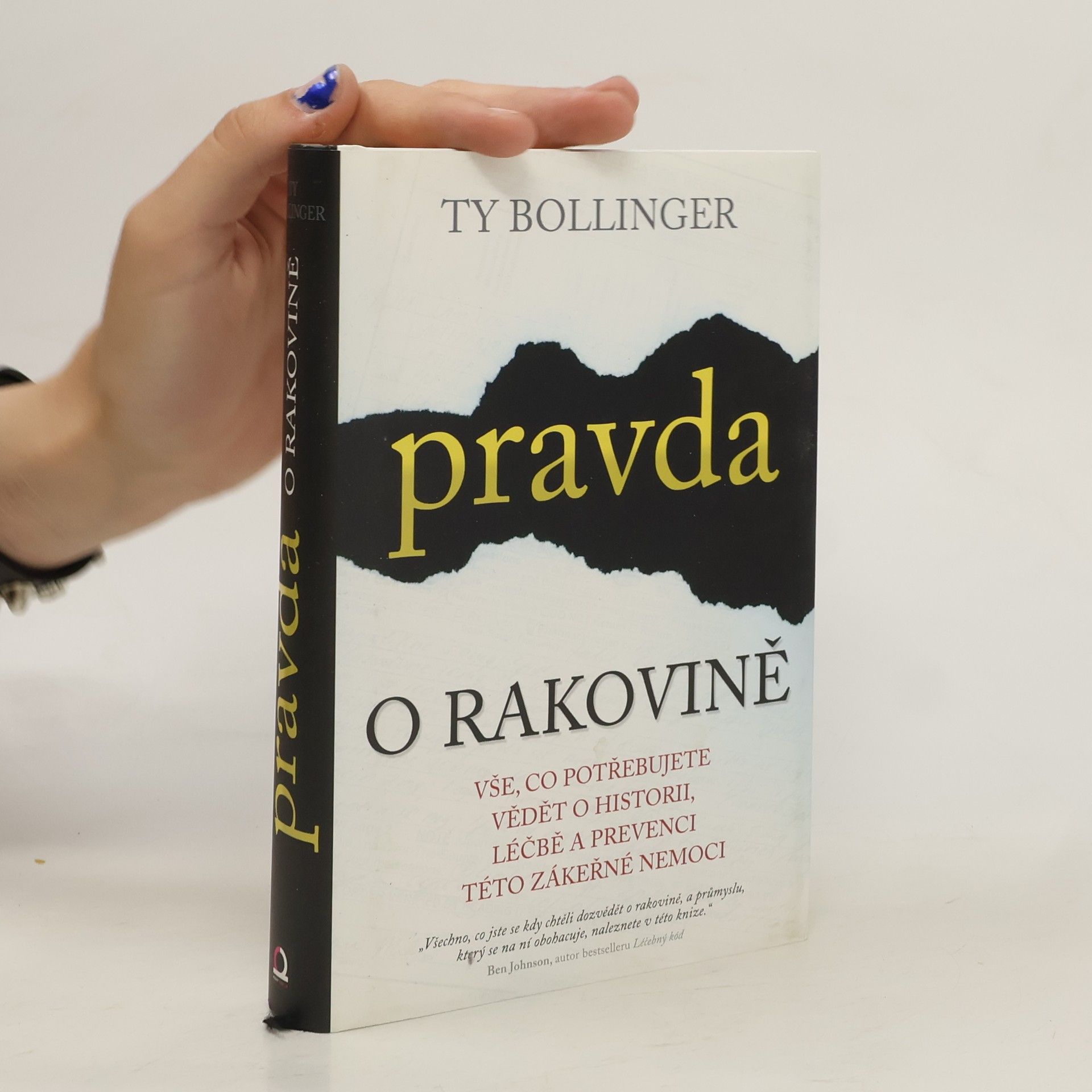 Ty M. Bollinger Pravda o rakovině : vše, co potřebujete vědět o historii, léčbě a prevenci této zákeřné nemoci