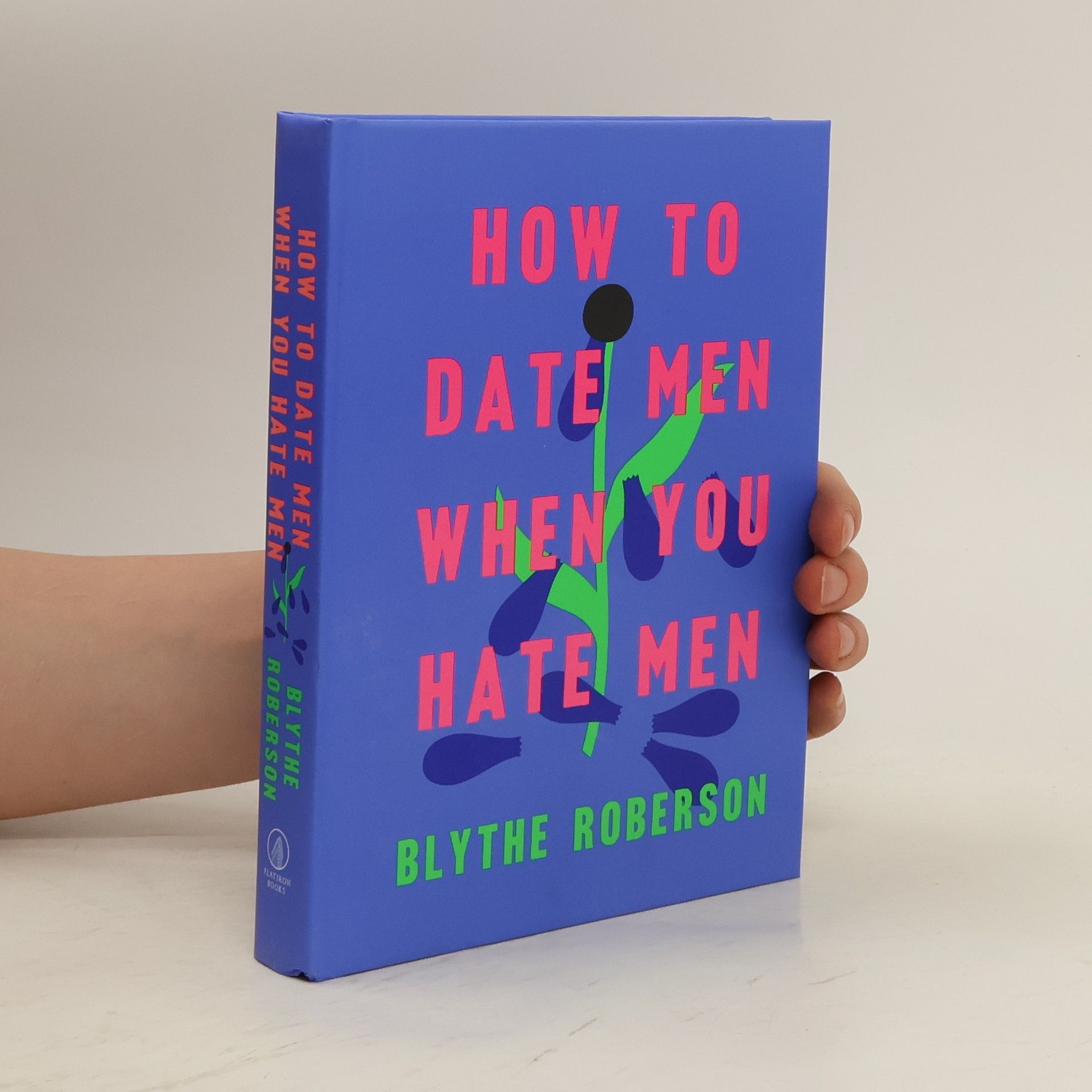 Blythe Roberson How to date men when you hate men
