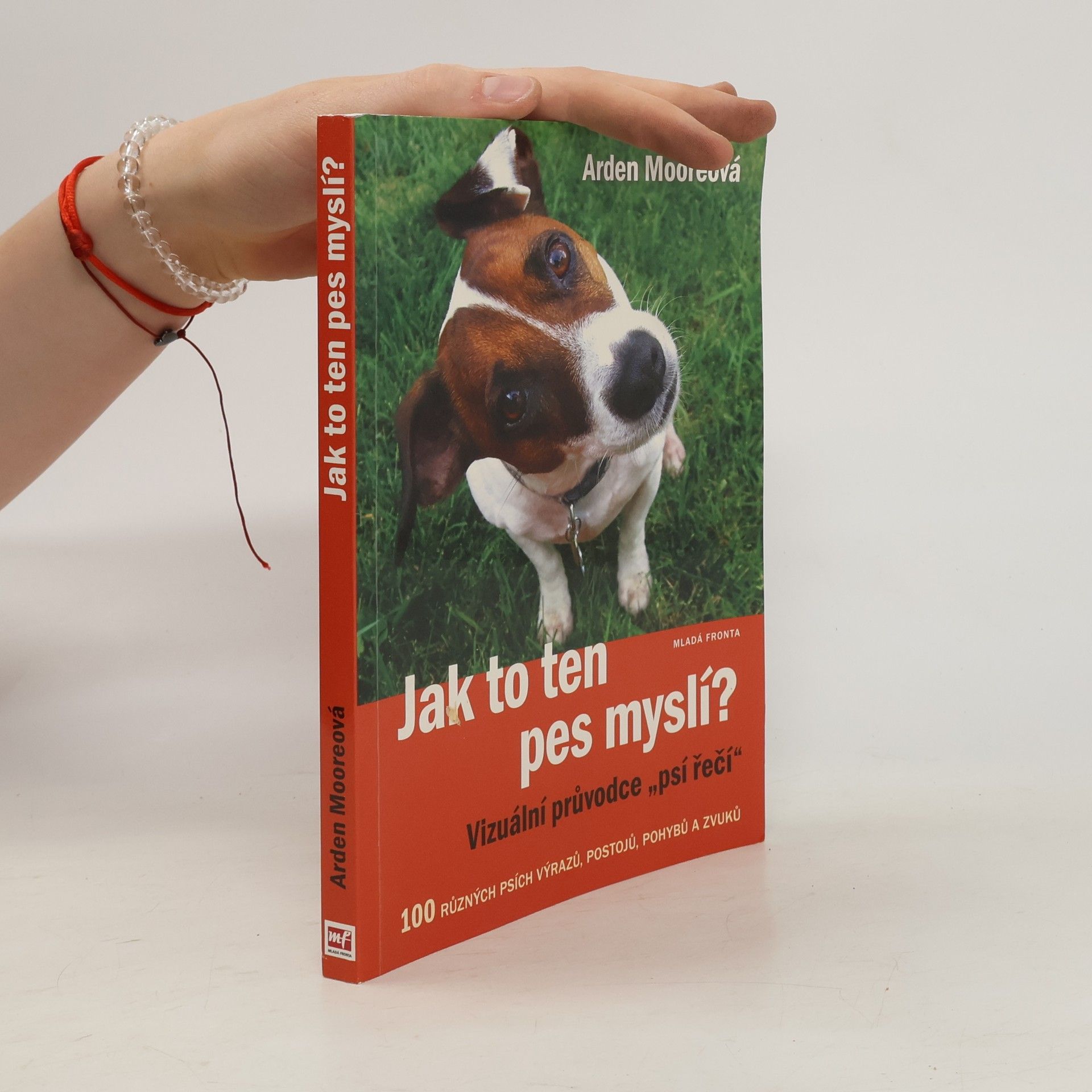 Arden Moore Jak to ten pes myslí? : vizuální průvodce "psí řečí"