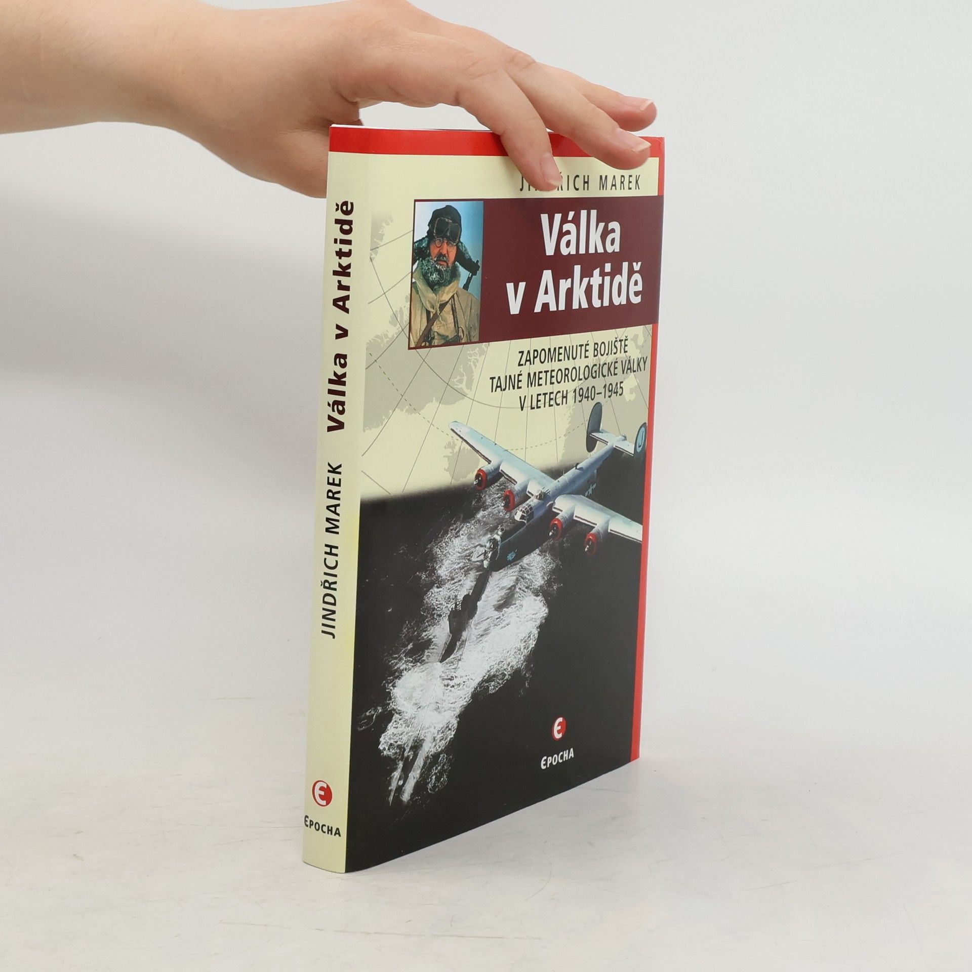 Jindřich Marek Válka v Arktidě: Zapomenuté bojiště tajné meteorologické války v letech 1940–1945