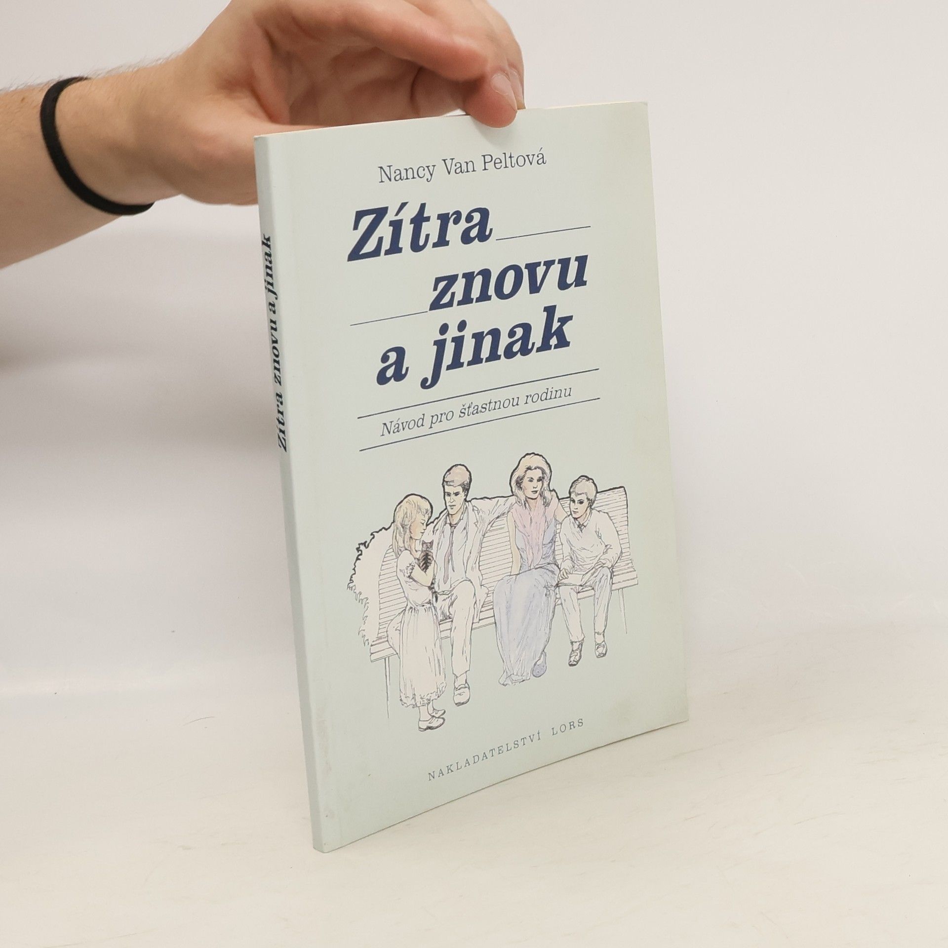 Nancy L. Van Pelt Zítra znovu a jinak : návod pro šťastnou rodinu
