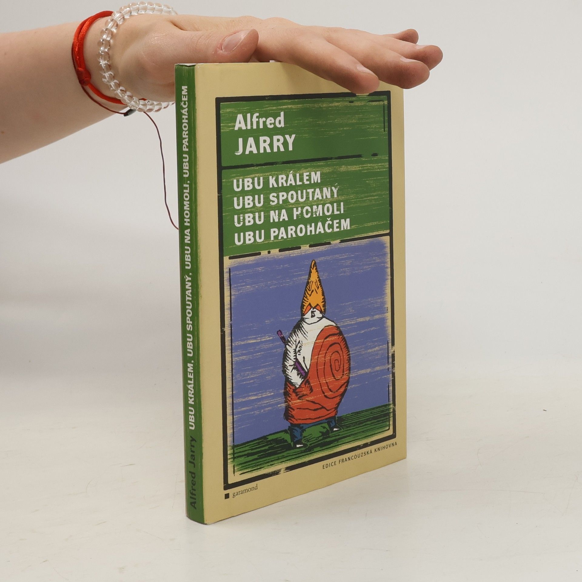 Alfred Jarry Ubu králem / Ubu spoutaný / Ubu na homoli / Ubu paroháčem