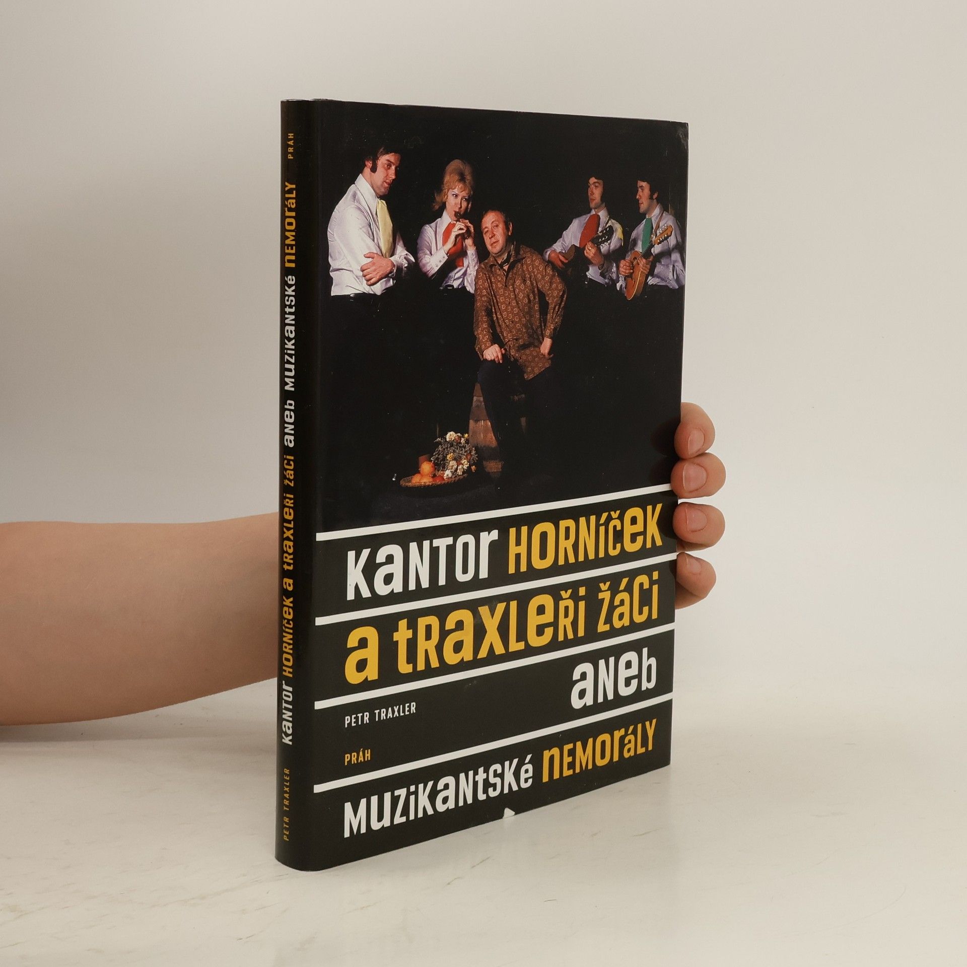 Petr Traxler Kantor Horníček a Traxleři žáci aneb Muzikantské nemorály