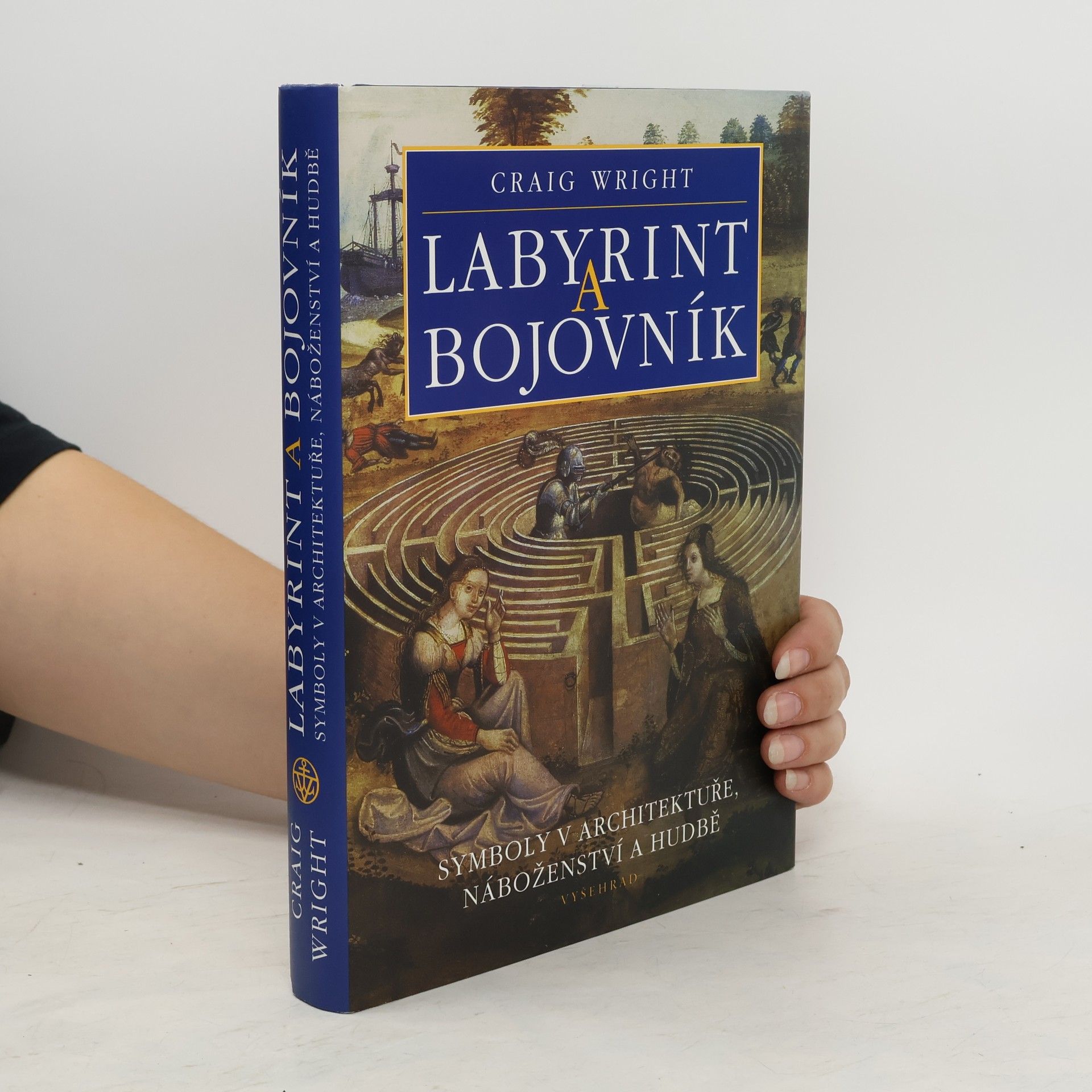 Craig M. Wright Labyrint a bojovník. Symboly v architektuře, náboženství a hudbě
