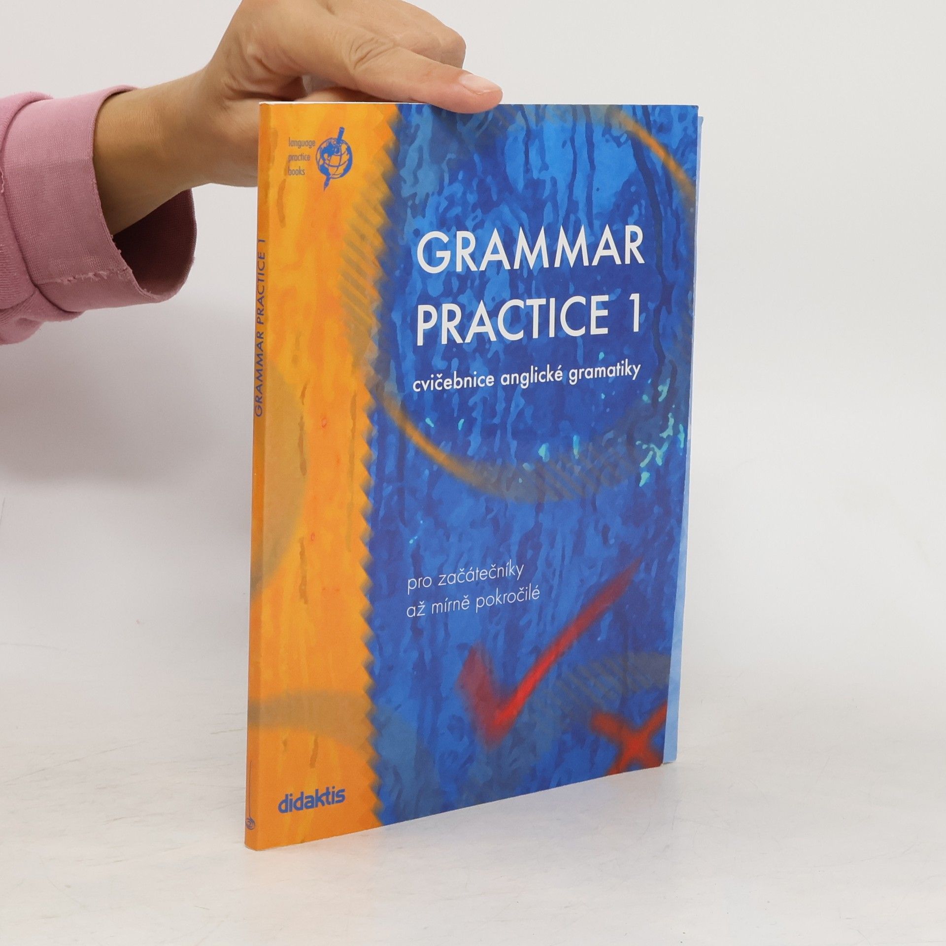 Juraj Belan Grammar Practice 1. Cvičebnice anglické gramatiky pro začátečníky až mírně pokročilé