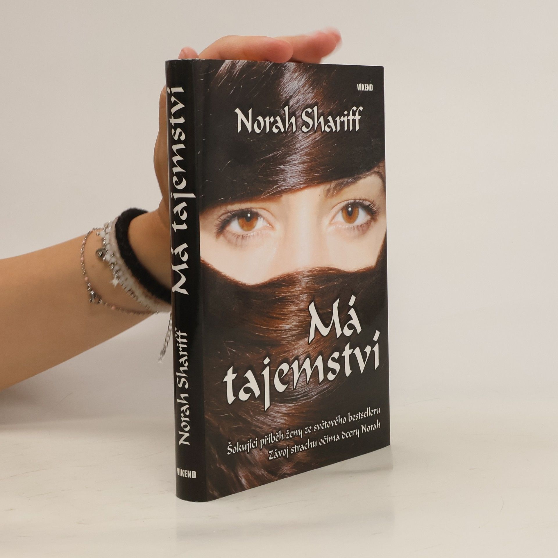 Norah Shariff Má tajemství : šokující příběh ženy ze světového bestselleru "Závoj strachu" očima dcery Norah