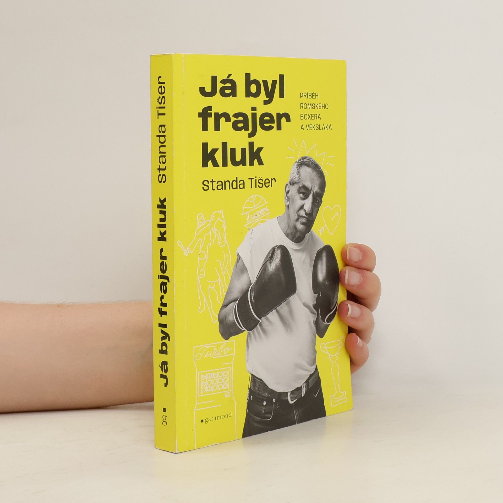Stanislav Tišer Já byl frajer kluk: Příběh romského boxera a veksláka