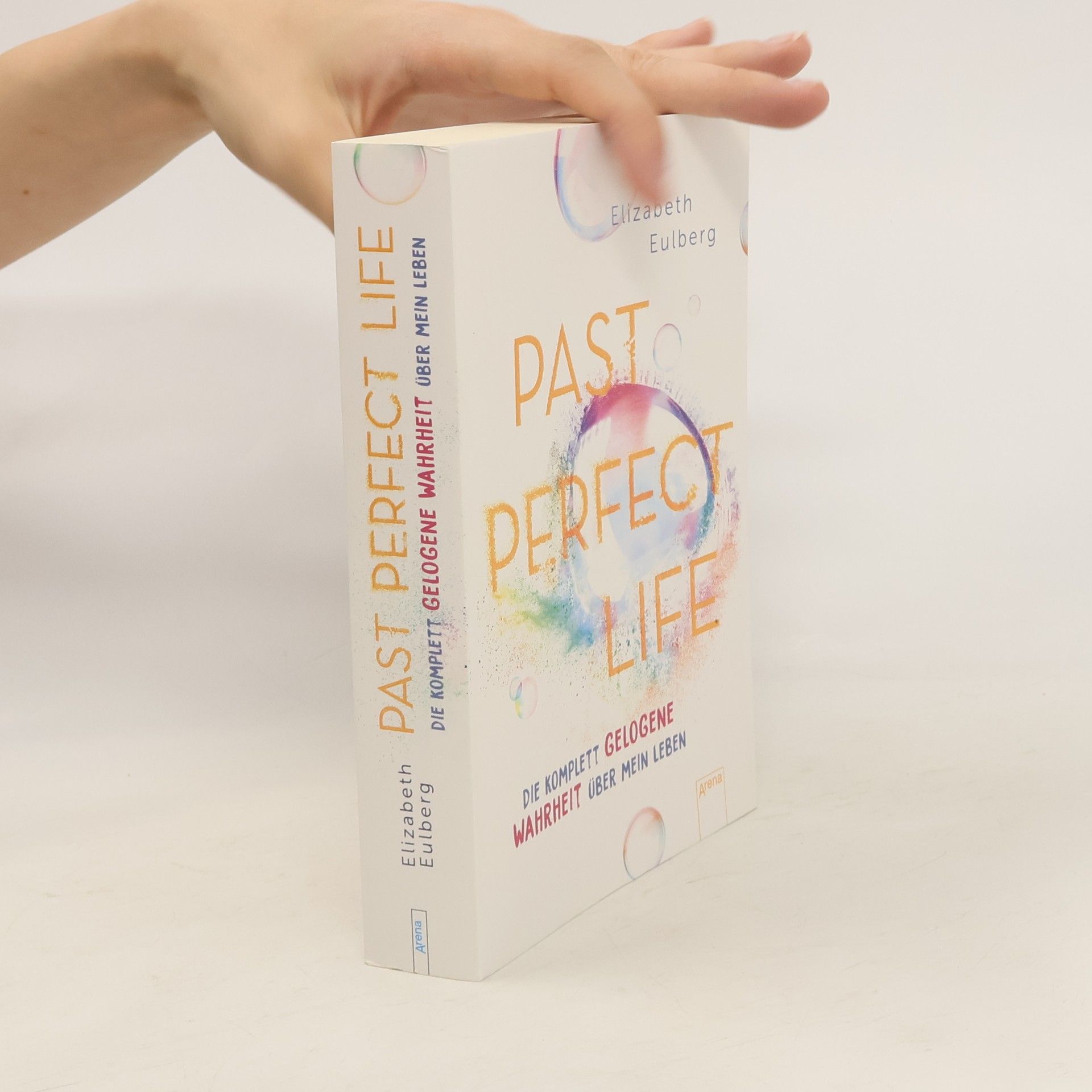 Elizabeth Eulberg Past Perfect Life. Die komplett gelogene Wahrheit über mein Leben