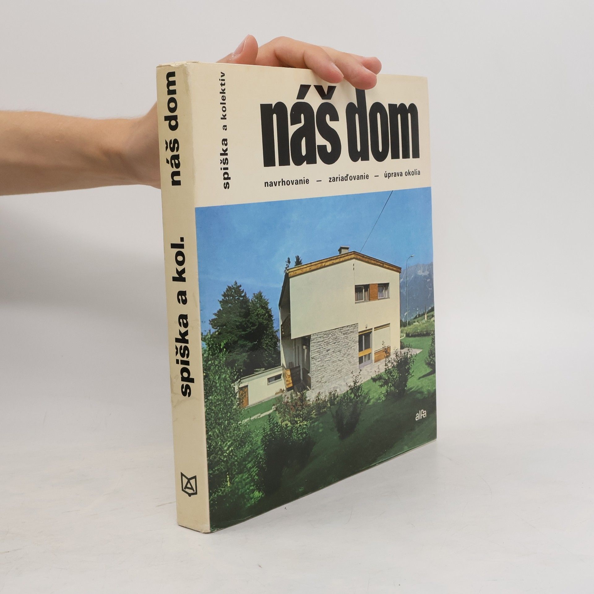 kolektiv Náš dom. Navrhovanie, zariaďovanie a úprava okolia