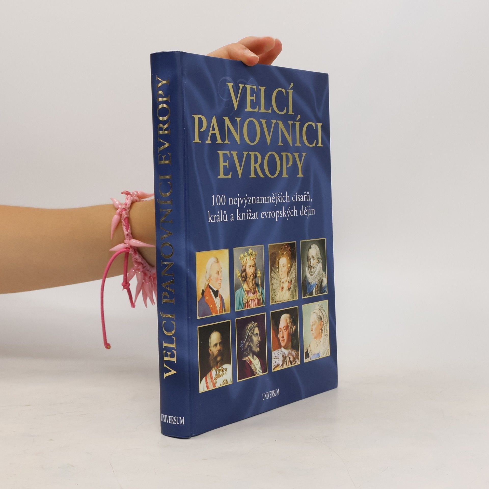 Jana Jůzlová Velcí panovníci Evropy : 100 nejvýznamnějších císařů, králů a knížat evropských dějin