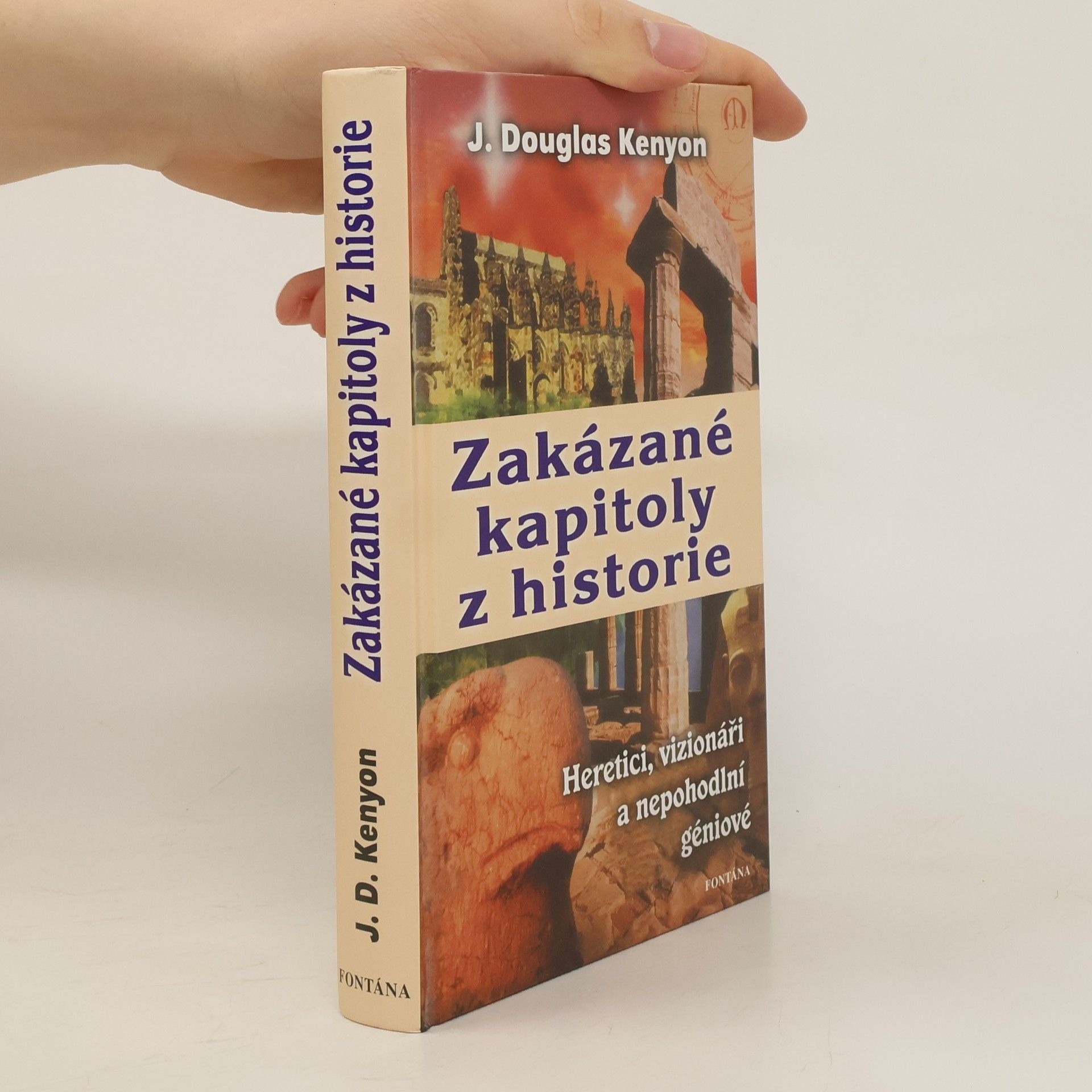 J. Douglas Kenyon Zakázané kapitoly z historie : heretici, vizionáři a nepohodlní géniové