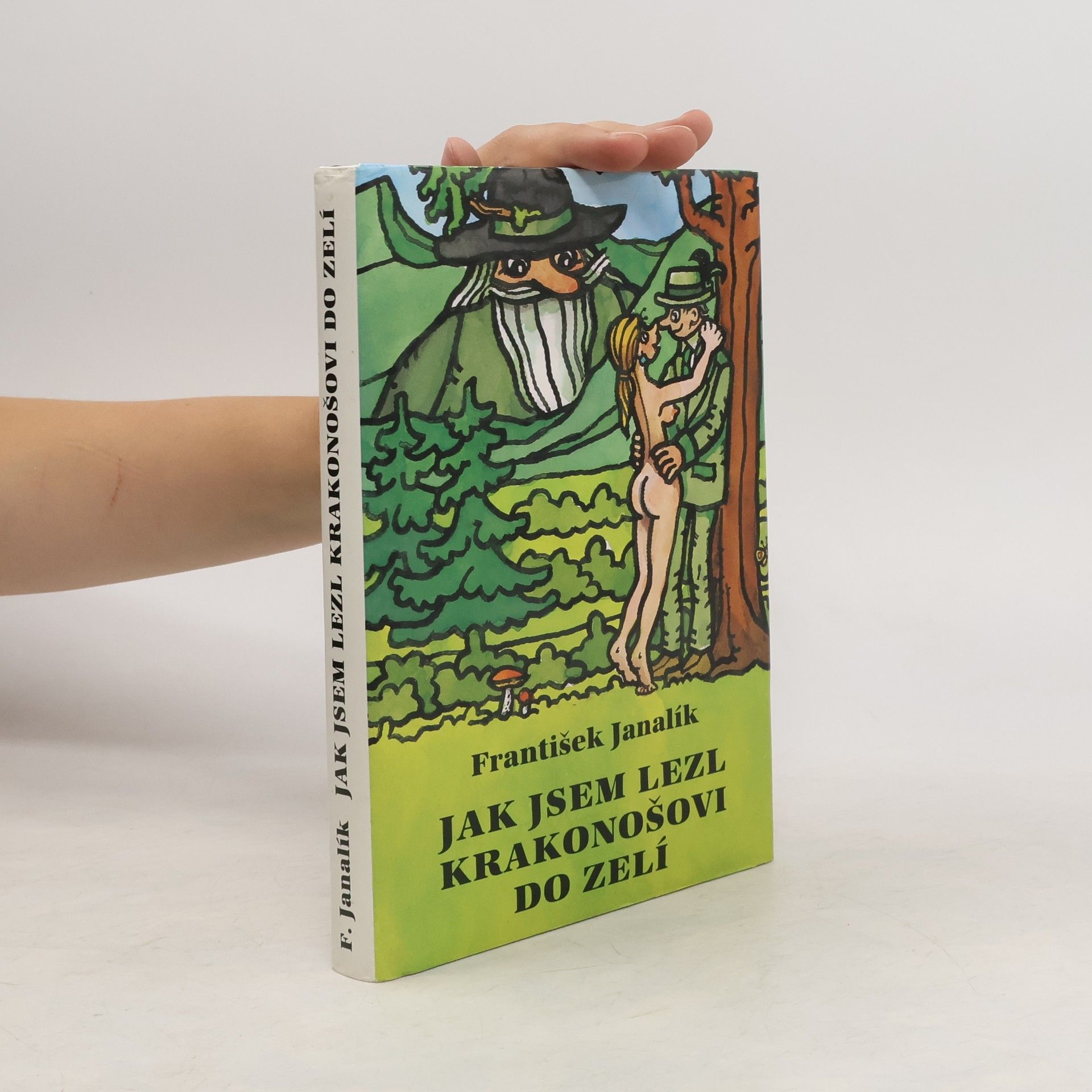 František Janalík Jak jsem lezl Krakonošovi do zelí