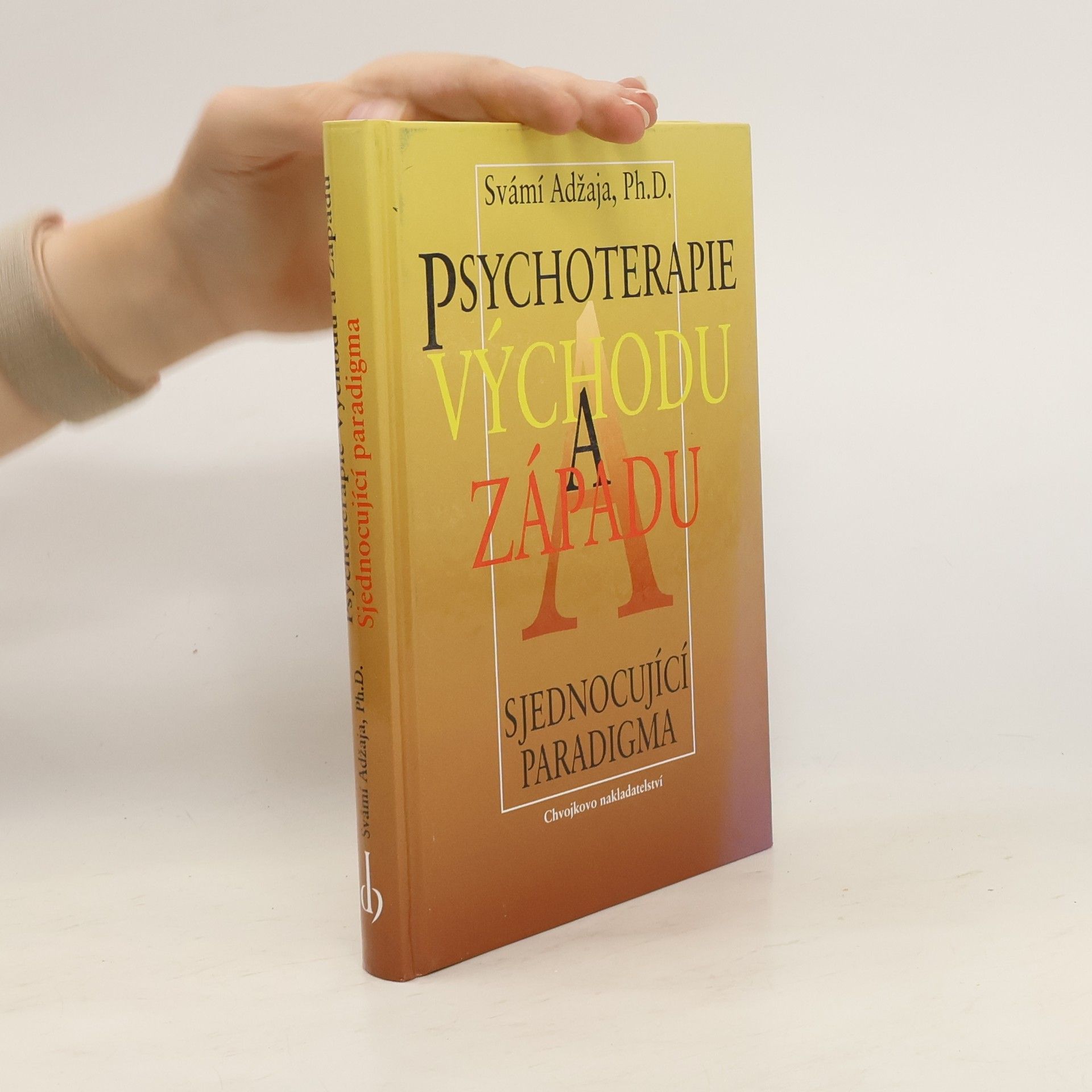 Svámí Adžaja Psychoterapie Východu a Západu : sjednocující paradigma