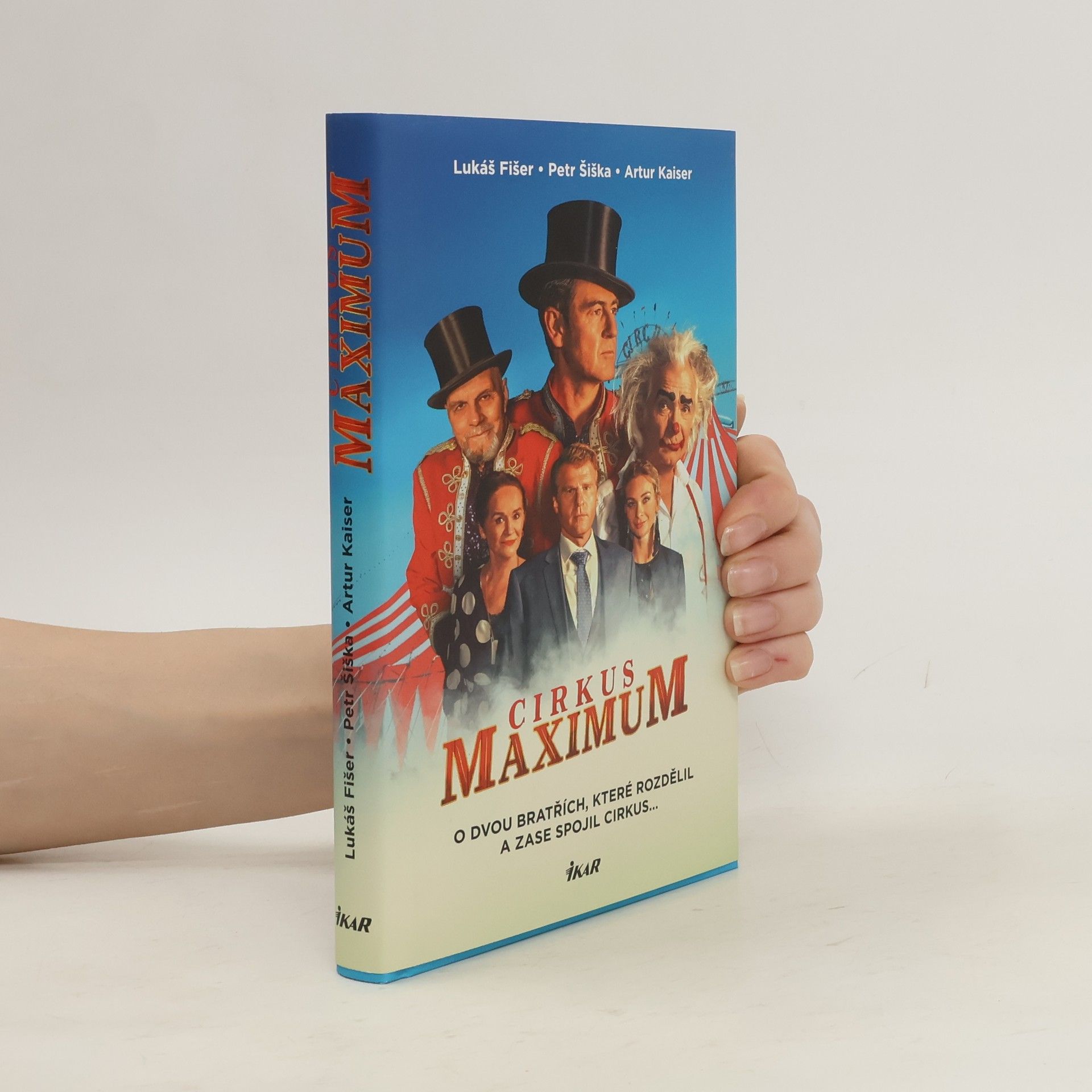 Lukáš Fišer Cirkus Maximum : o dvou bratřích, které rozdělil a zase spojil cirkus...