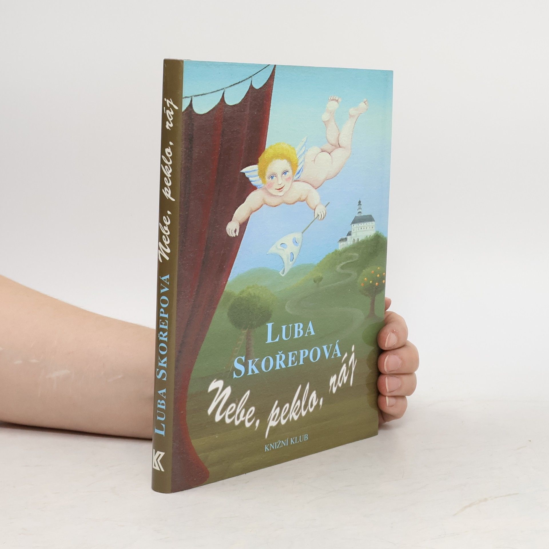 Luba Skořepová Nebe, peklo, ráj